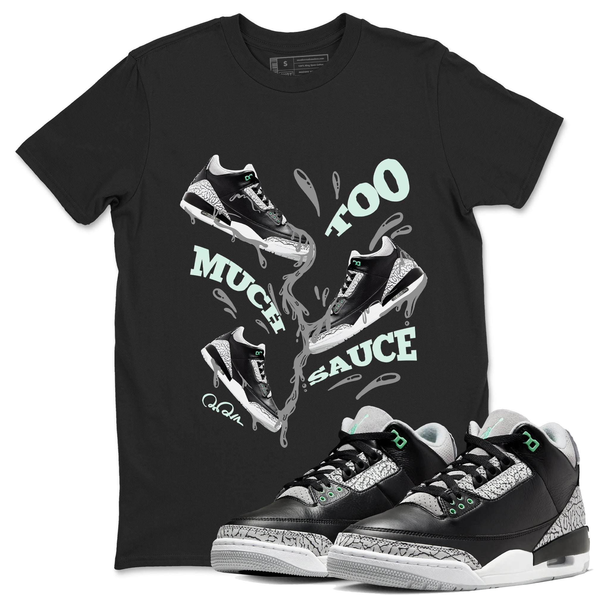 Too Much Sauce snkmatch Tees - Air Jordan 3 Green Glow