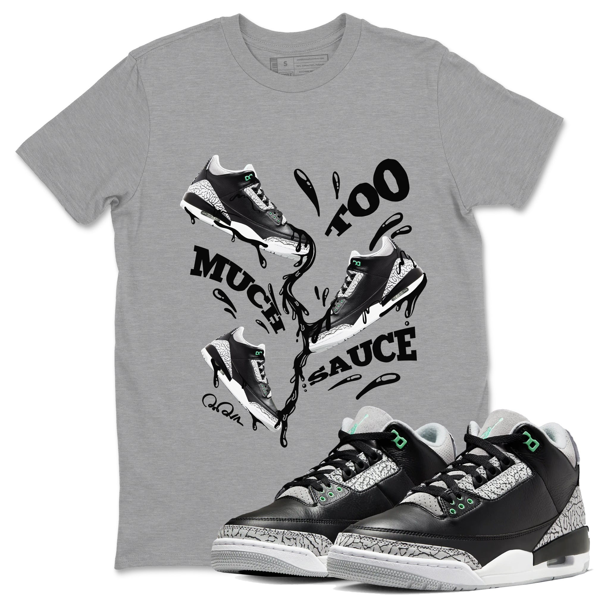 Too Much Sauce snkmatch Tees - Air Jordan 3 Green Glow
