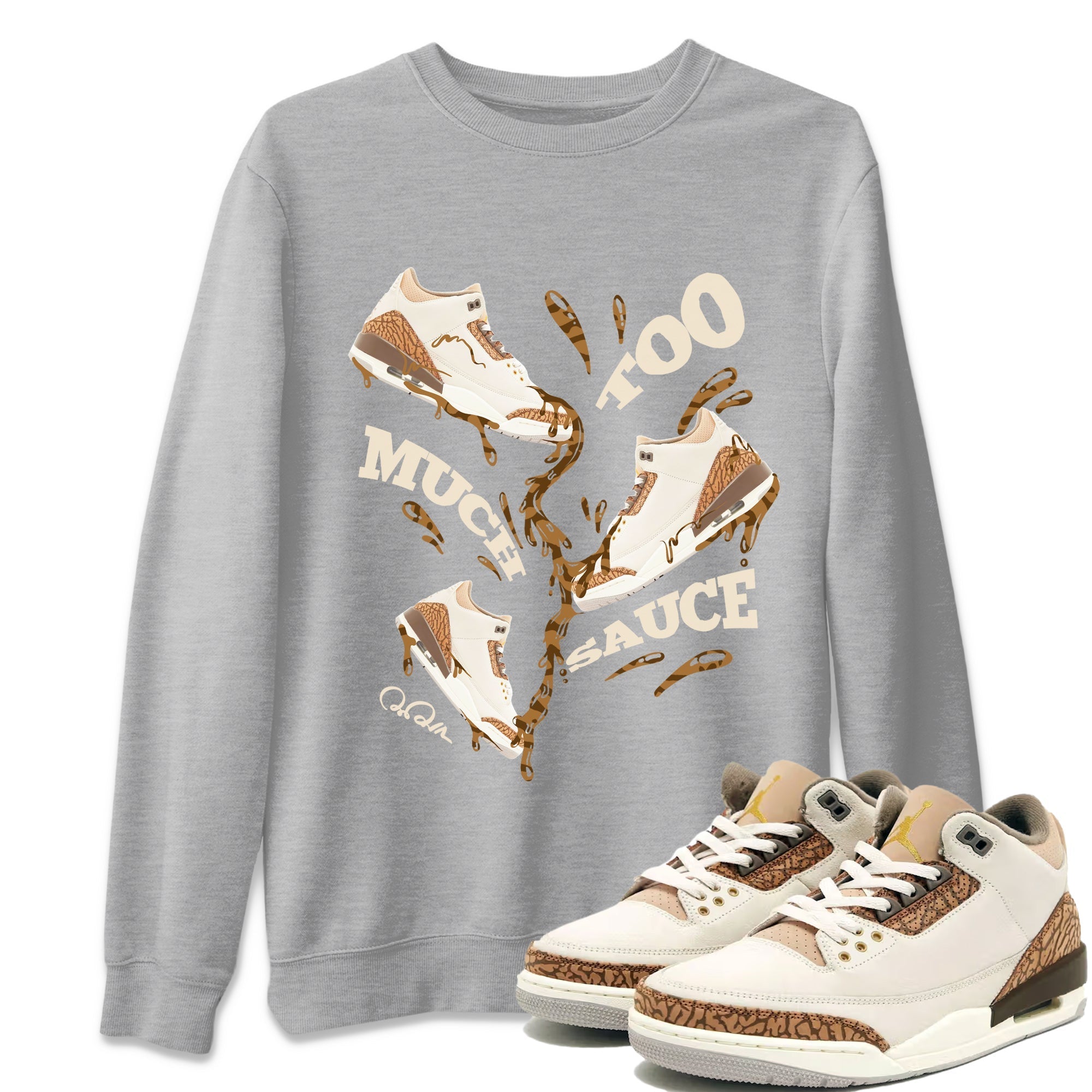 Too Much Sauce Unisex Tops - Air Jordan 3 Palomino