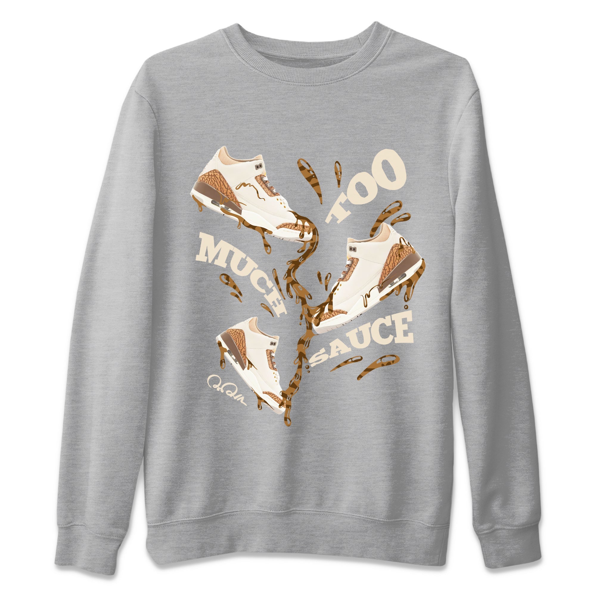 Too Much Sauce Unisex Tops - Air Jordan 3 Palomino