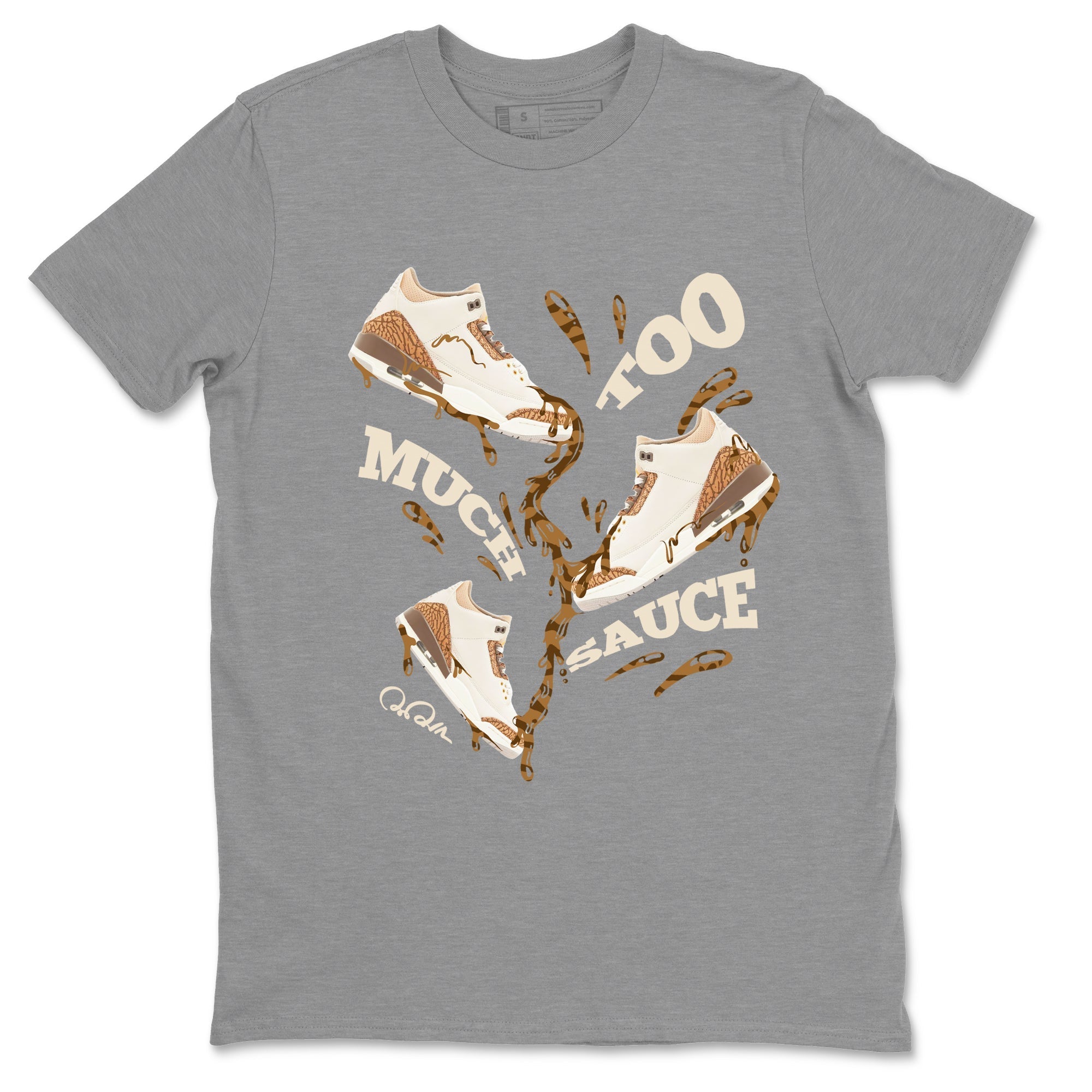 Too Much Sauce Unisex Tops - Air Jordan 3 Palomino