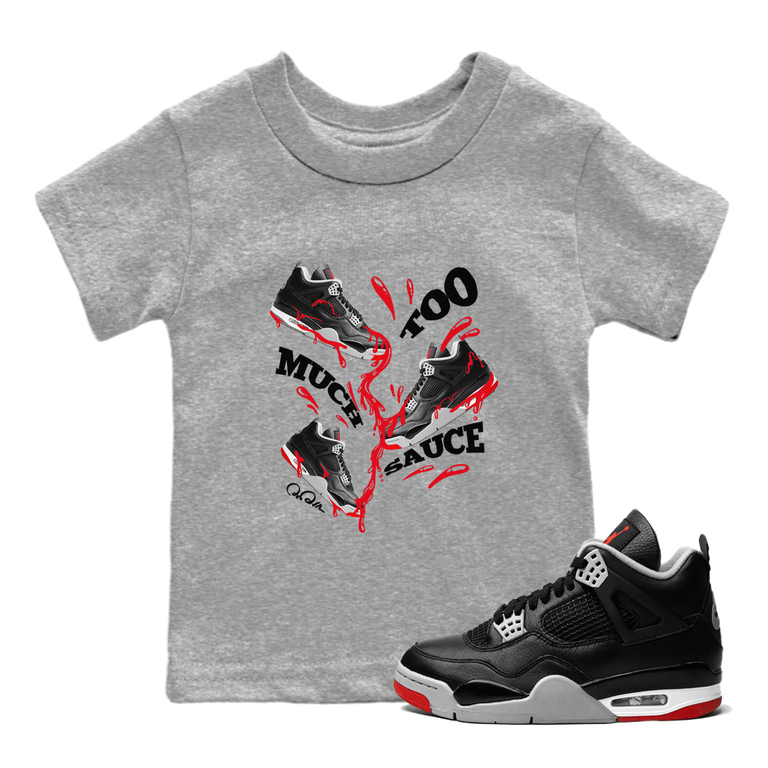 Too Much Sauce snkmatch Tees Kids - Air Jordan 4 Bred Reimagined