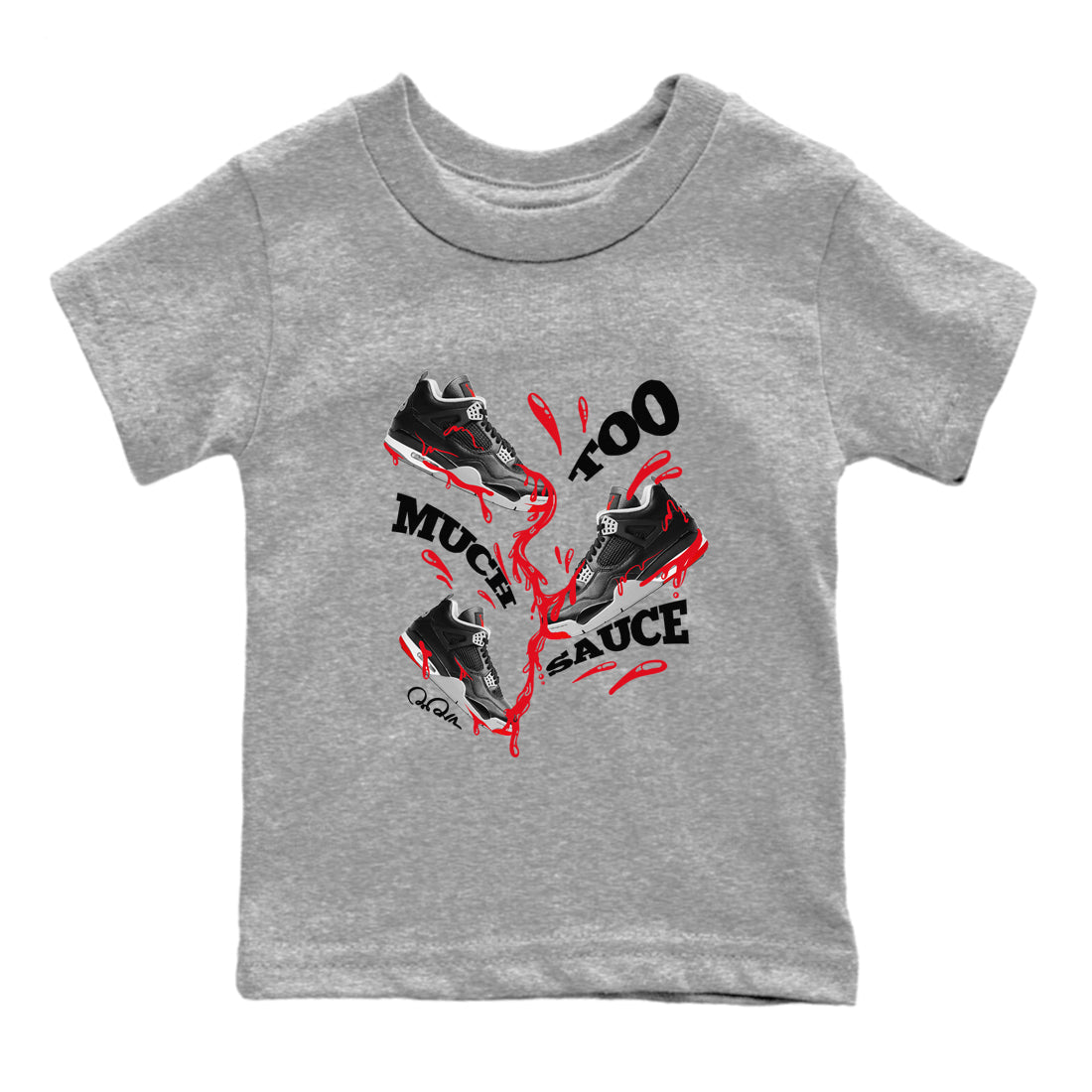 Too Much Sauce snkmatch Tees Kids - Air Jordan 4 Bred Reimagined