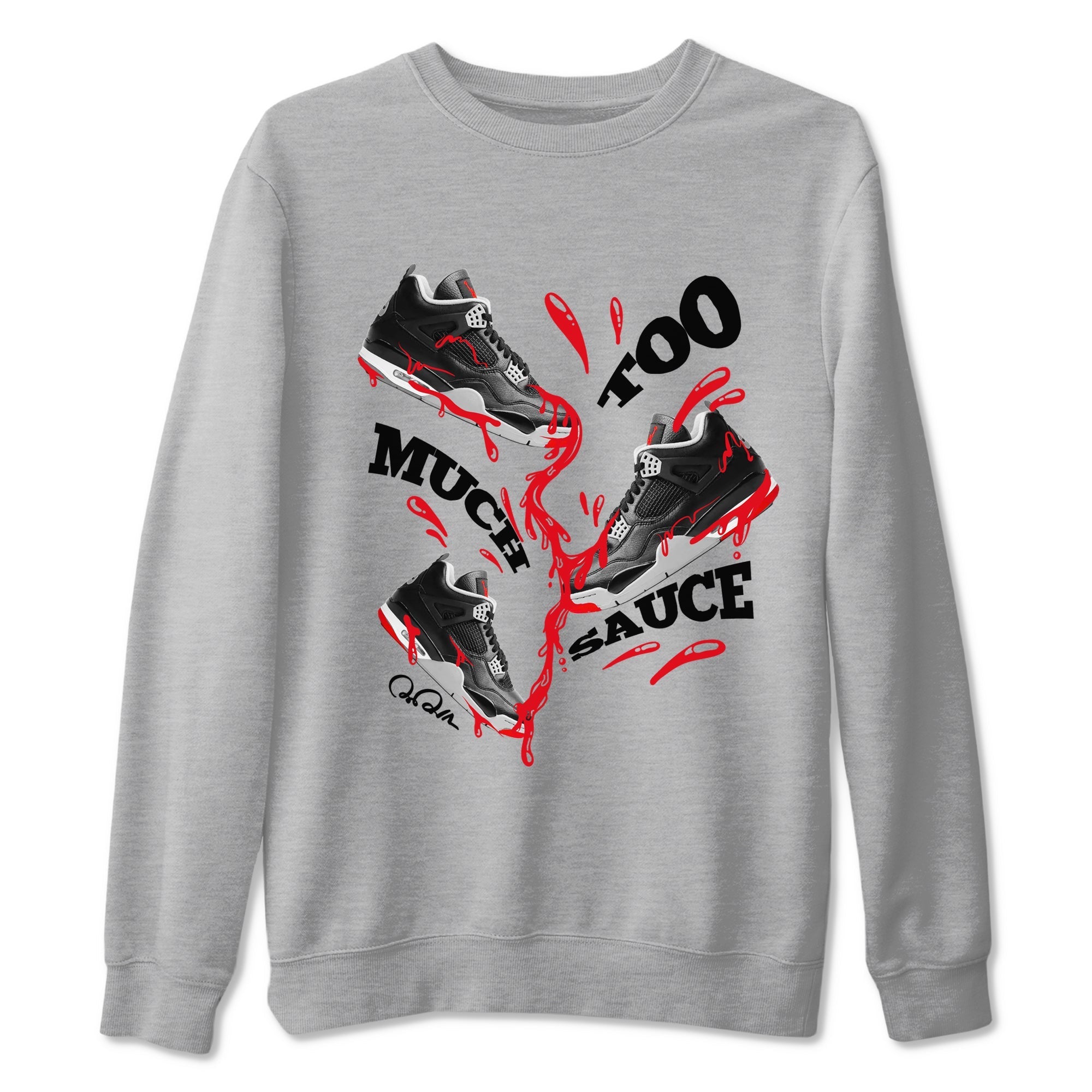 Too Much Sauce snkmatch Tees - Air Jordan 4 Bred Reimagined