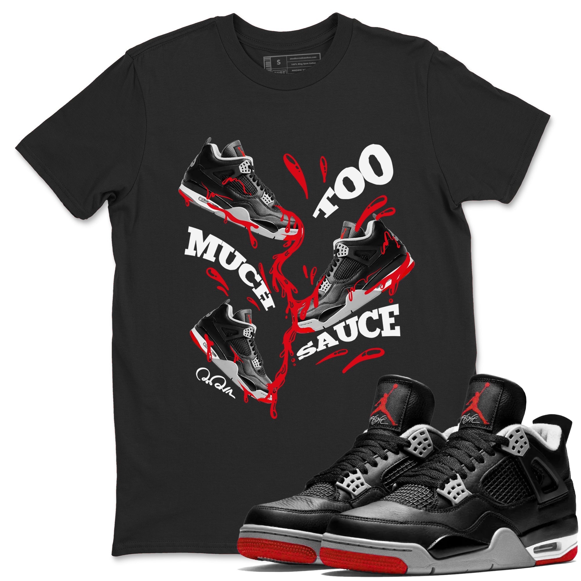 Too Much Sauce snkmatch Tees - Air Jordan 4 Bred Reimagined