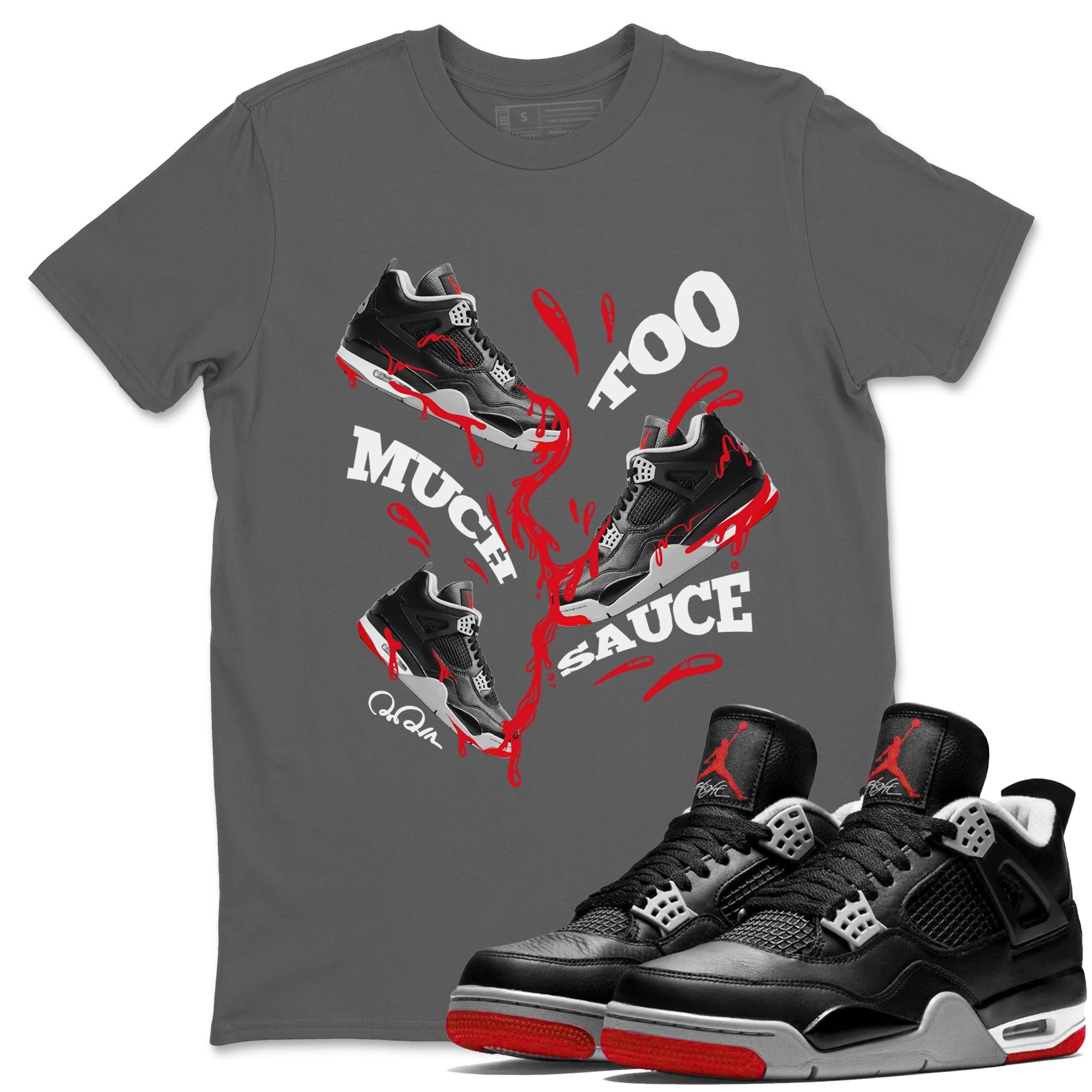 Too Much Sauce snkmatch Tees - Air Jordan 4 Bred Reimagined