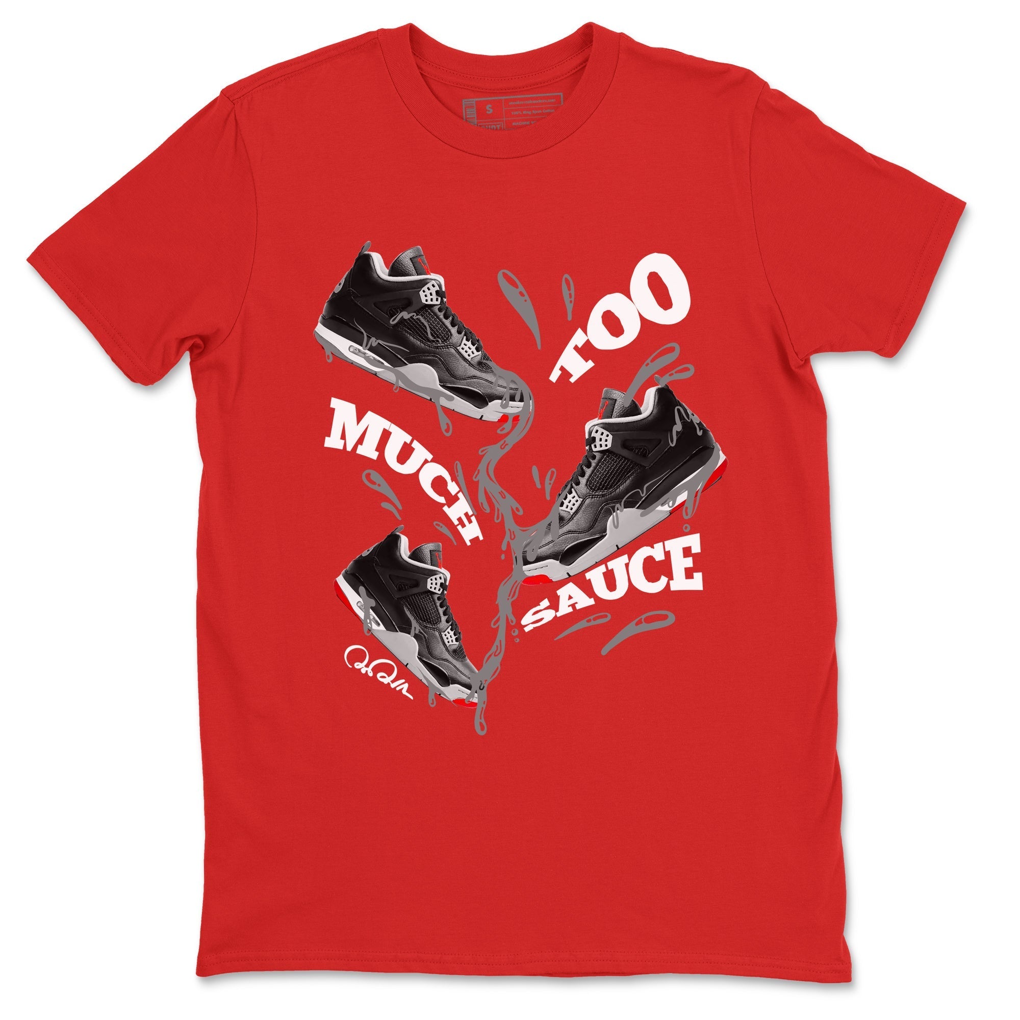 Too Much Sauce snkmatch Tees - Air Jordan 4 Bred Reimagined