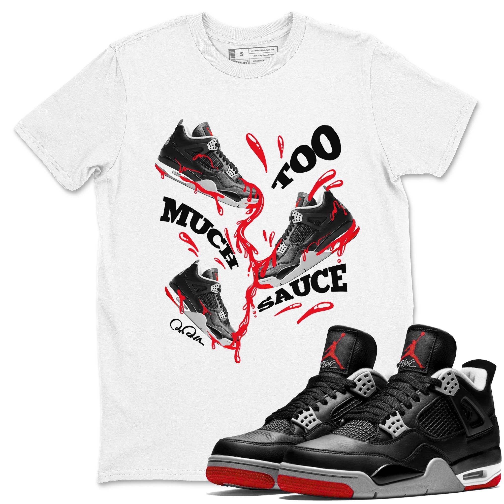Too Much Sauce snkmatch Tees - Air Jordan 4 Bred Reimagined