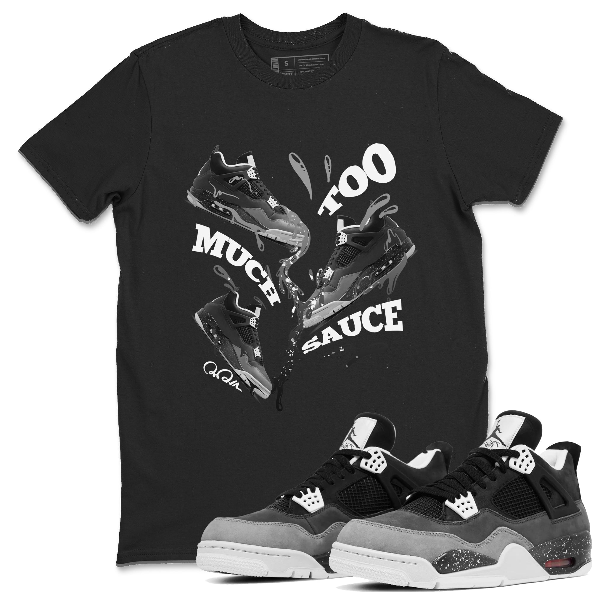 Too Much Sauce snkmatch Tees - Air Jordan 4 Fear