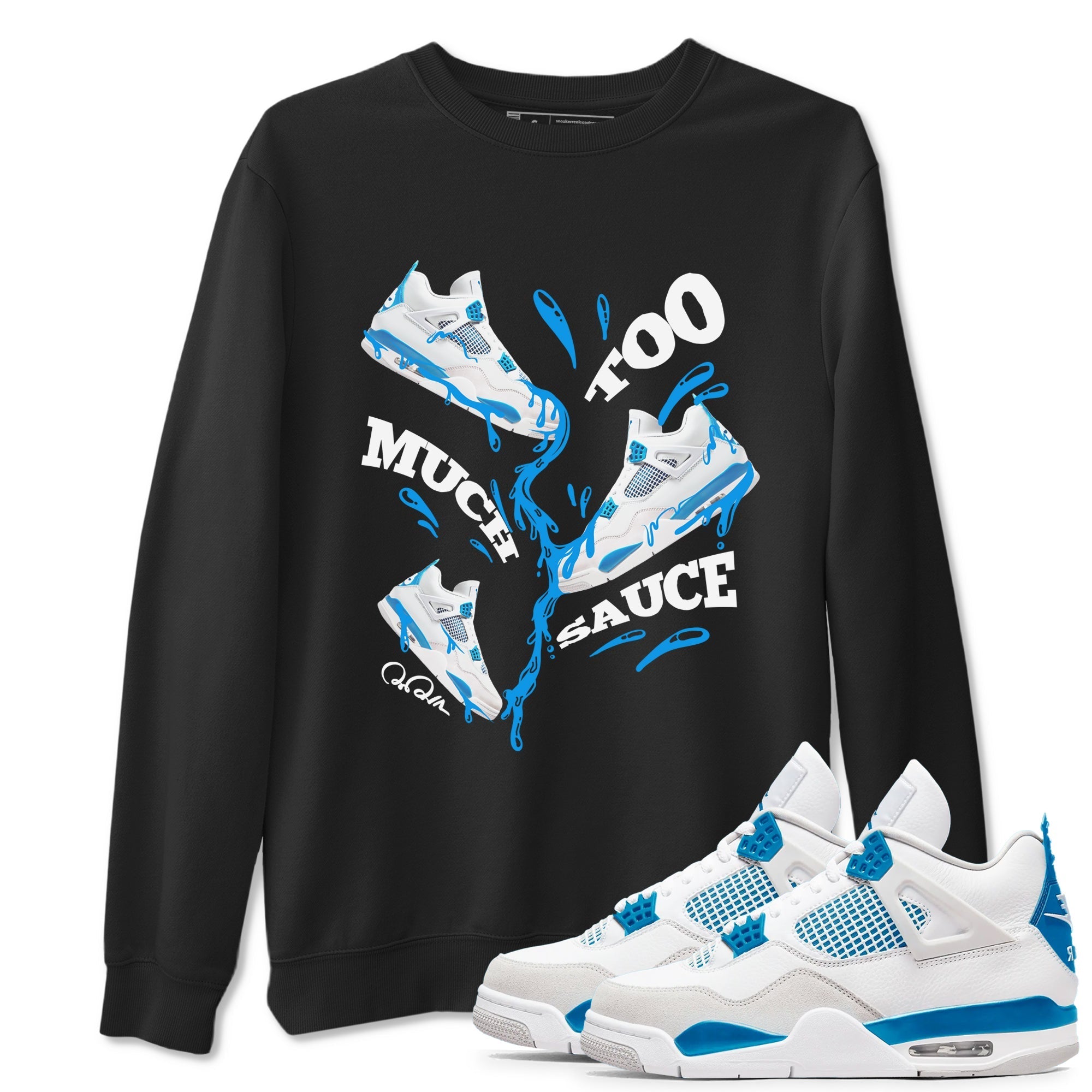 Too Much Sauce snkmatch Tees - Air Jordan 4 Military Blue