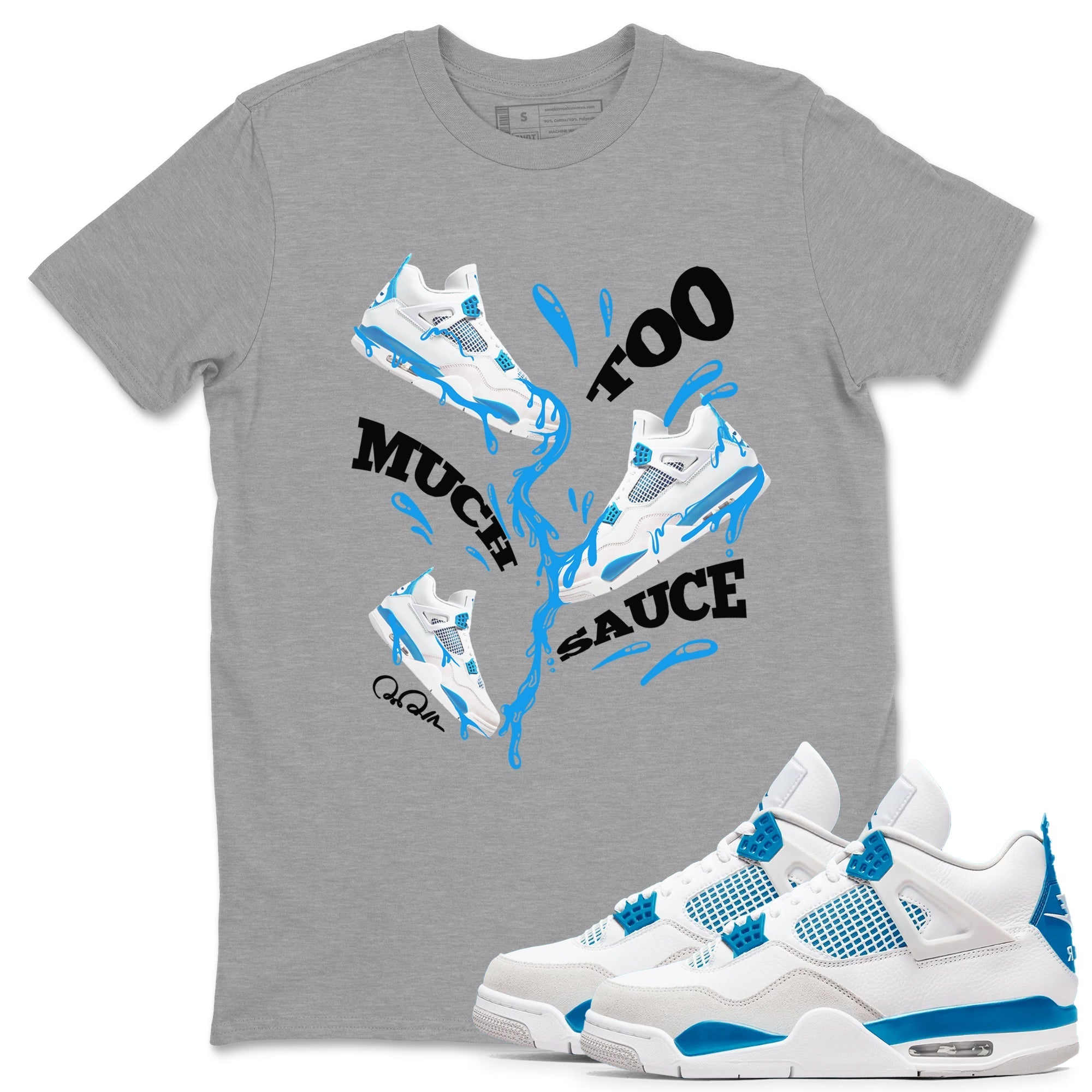 Too Much Sauce snkmatch Tees - Air Jordan 4 Military Blue