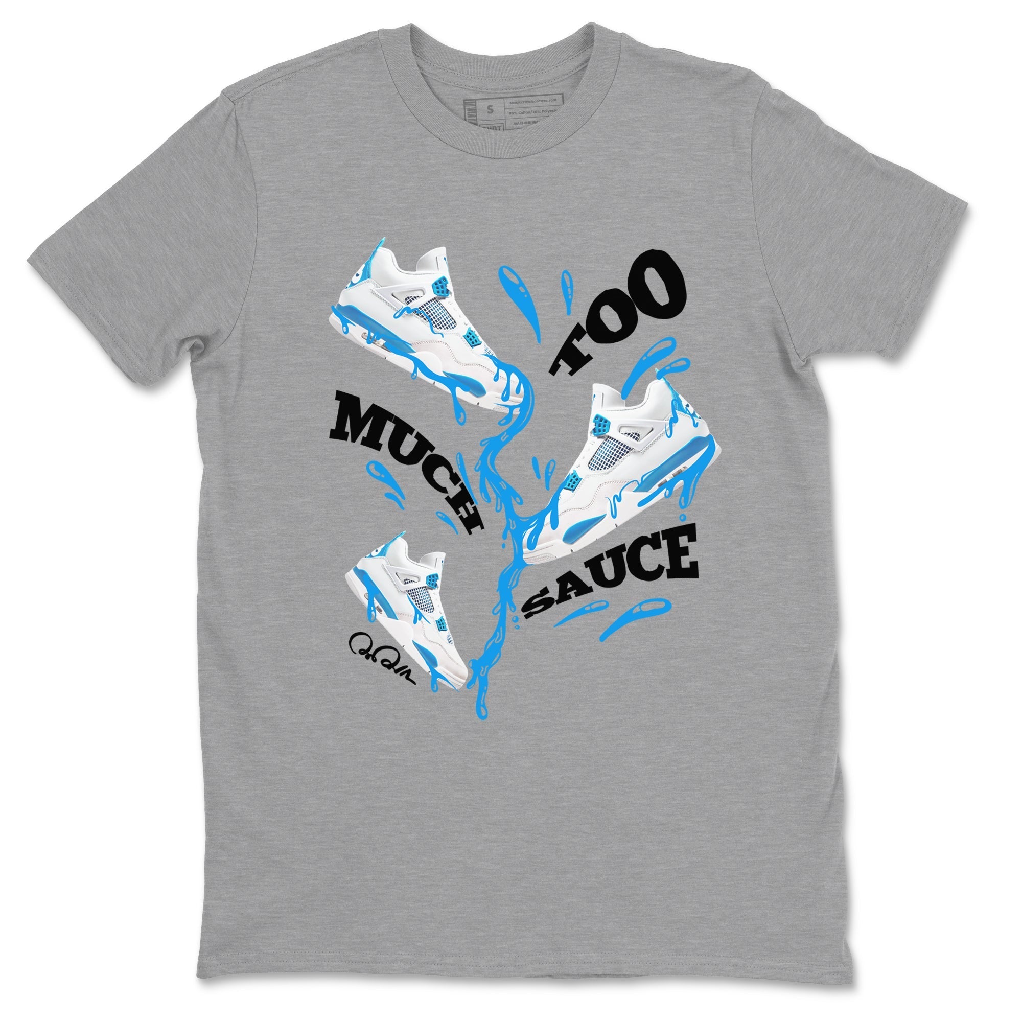 Too Much Sauce snkmatch Tees - Air Jordan 4 Military Blue