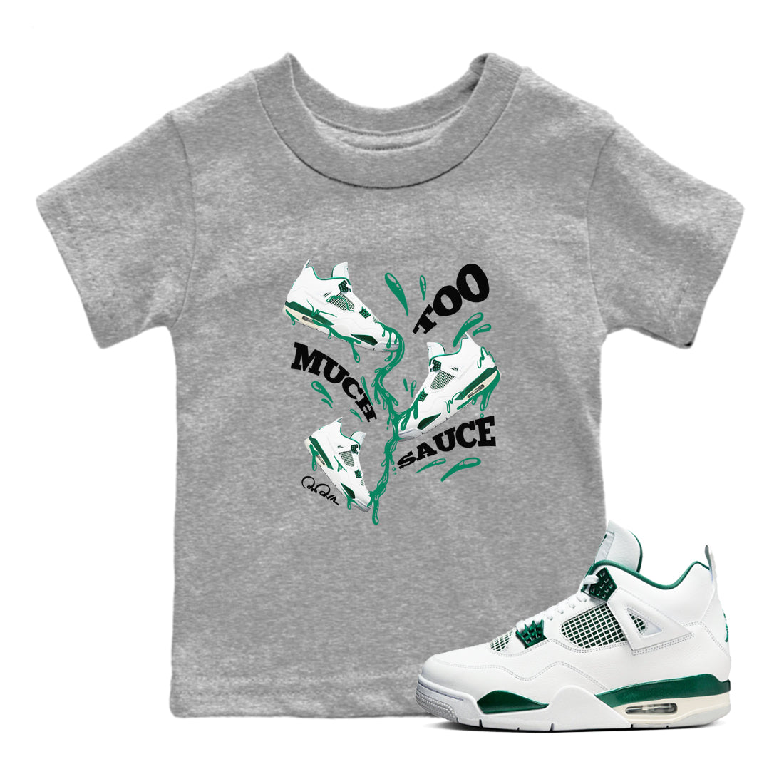 Too Much Sauce snkmatch Tees Kids - Air Jordan 4 Oxidized Green