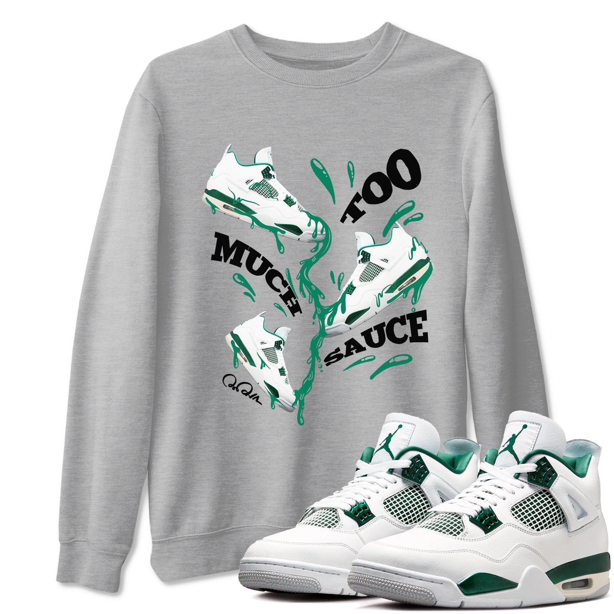 Too Much Sauce snkmatch Tees - Air Jordan 4 Oxidized Green