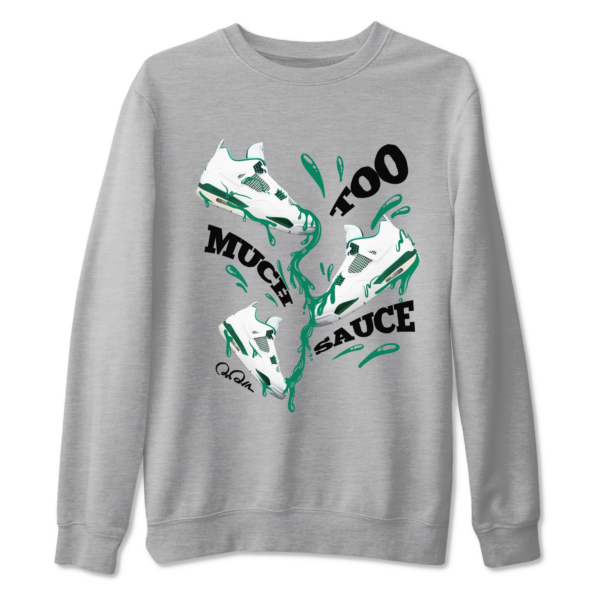Too Much Sauce snkmatch Tees - Air Jordan 4 Oxidized Green