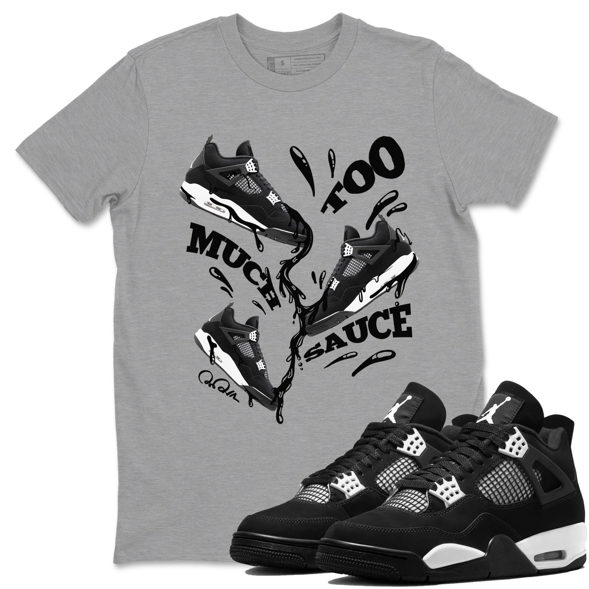 Too Much Sauce snkmatch Tees - Air Jordan 4 White Thunder