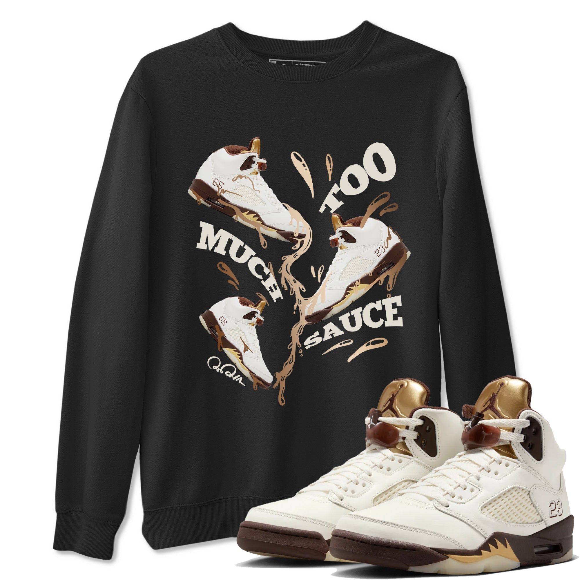 Too Much Sauce snkmatch Tees - Air Jordan 5 Golden Ticket