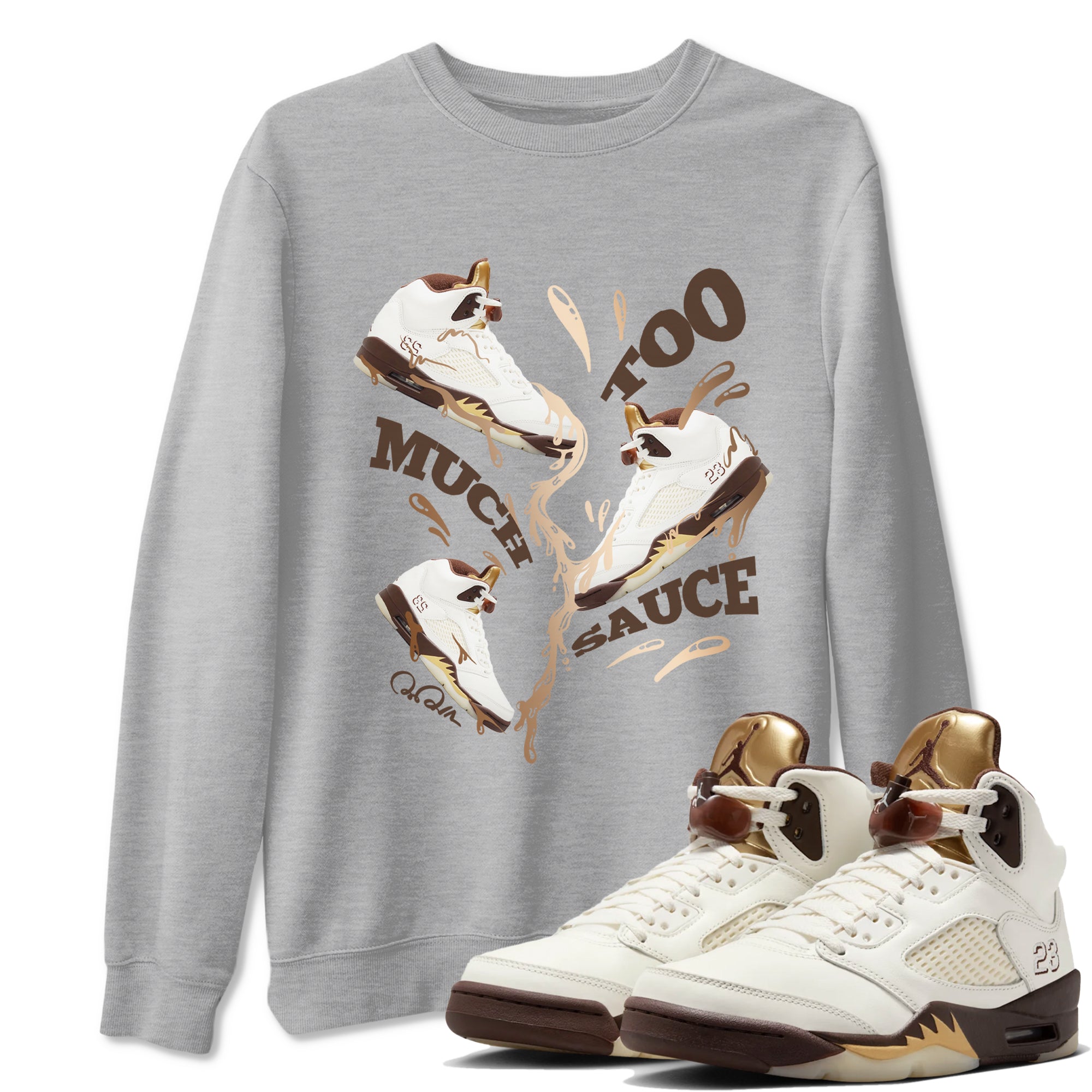 Too Much Sauce snkmatch Tees - Air Jordan 5 Golden Ticket