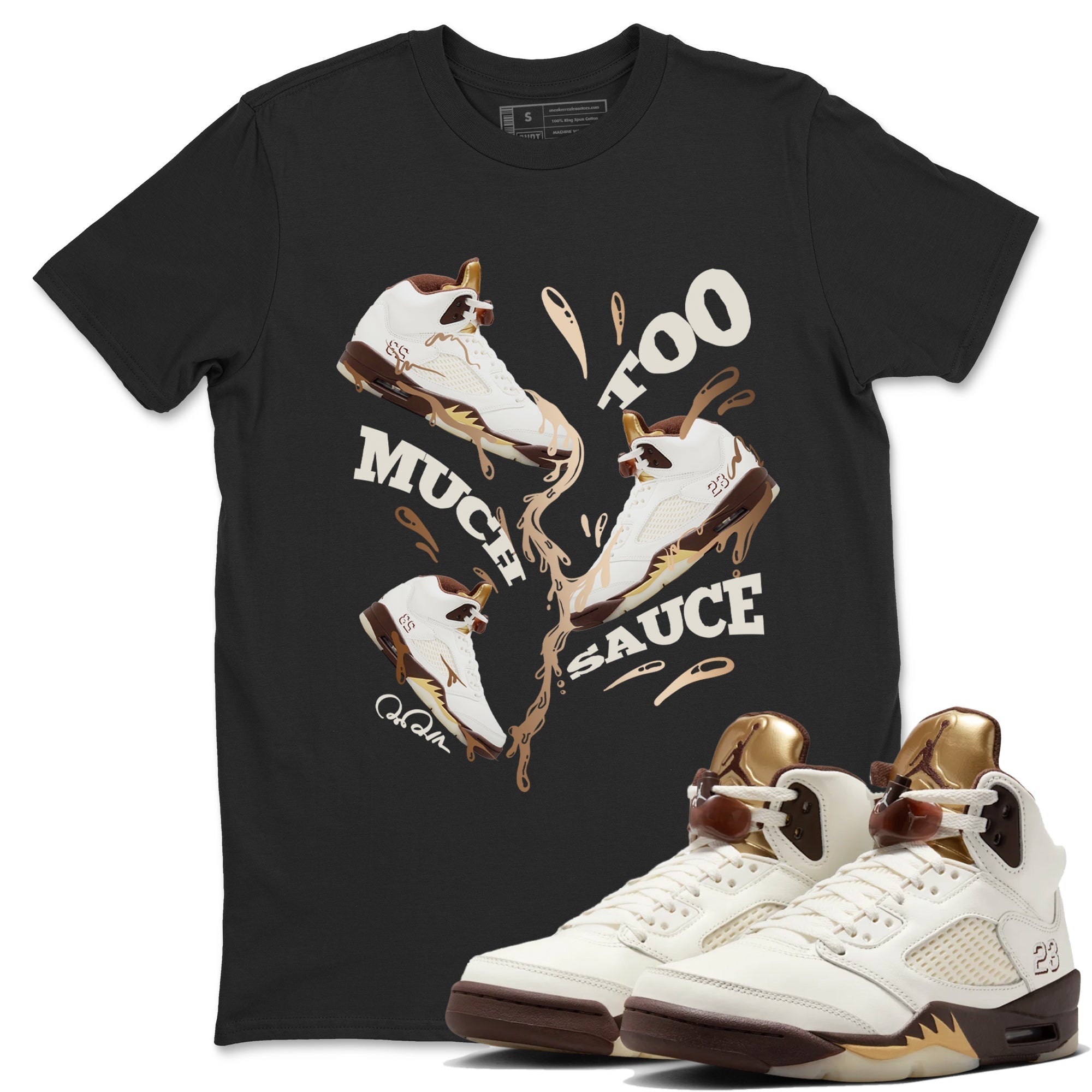 Too Much Sauce snkmatch Tees - Air Jordan 5 Golden Ticket