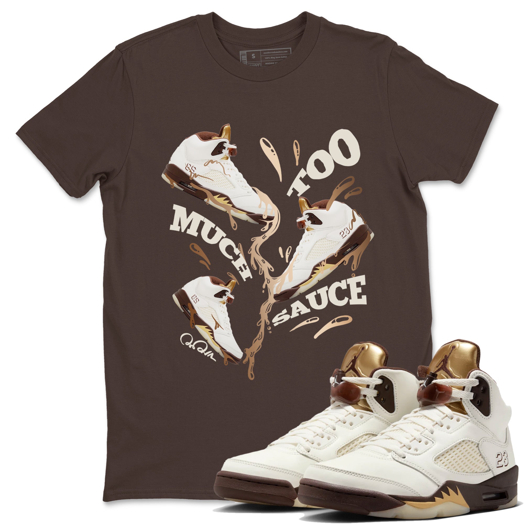 Too Much Sauce snkmatch Tees - Air Jordan 5 Golden Ticket