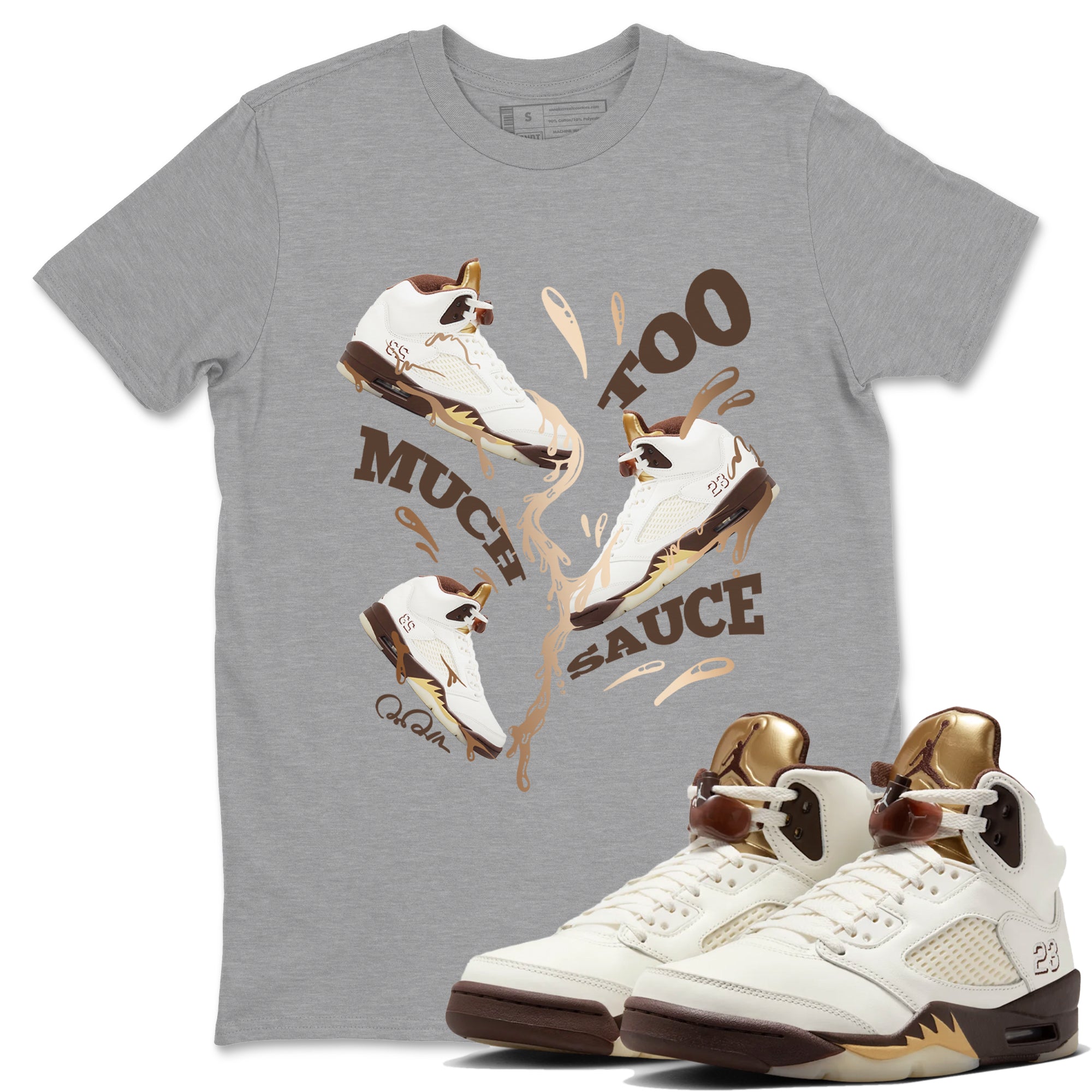 Too Much Sauce snkmatch Tees - Air Jordan 5 Golden Ticket