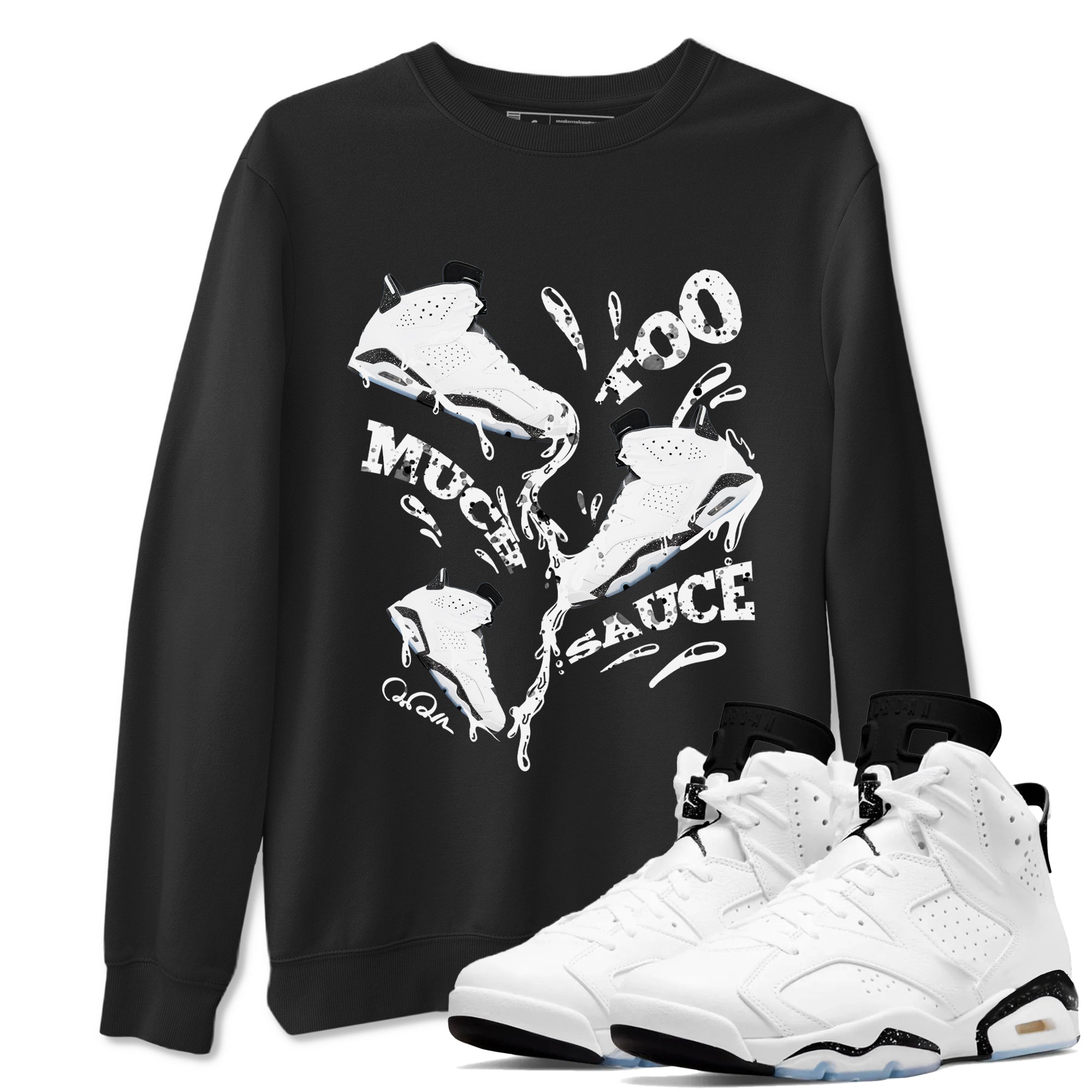 Too Much Sauce snkmatch Tees - Air Jordan 6 White Black