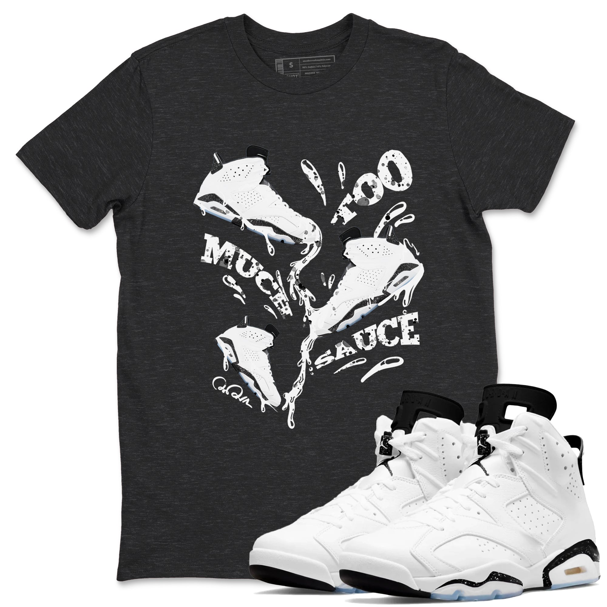 Too Much Sauce snkmatch Tees - Air Jordan 6 White Black