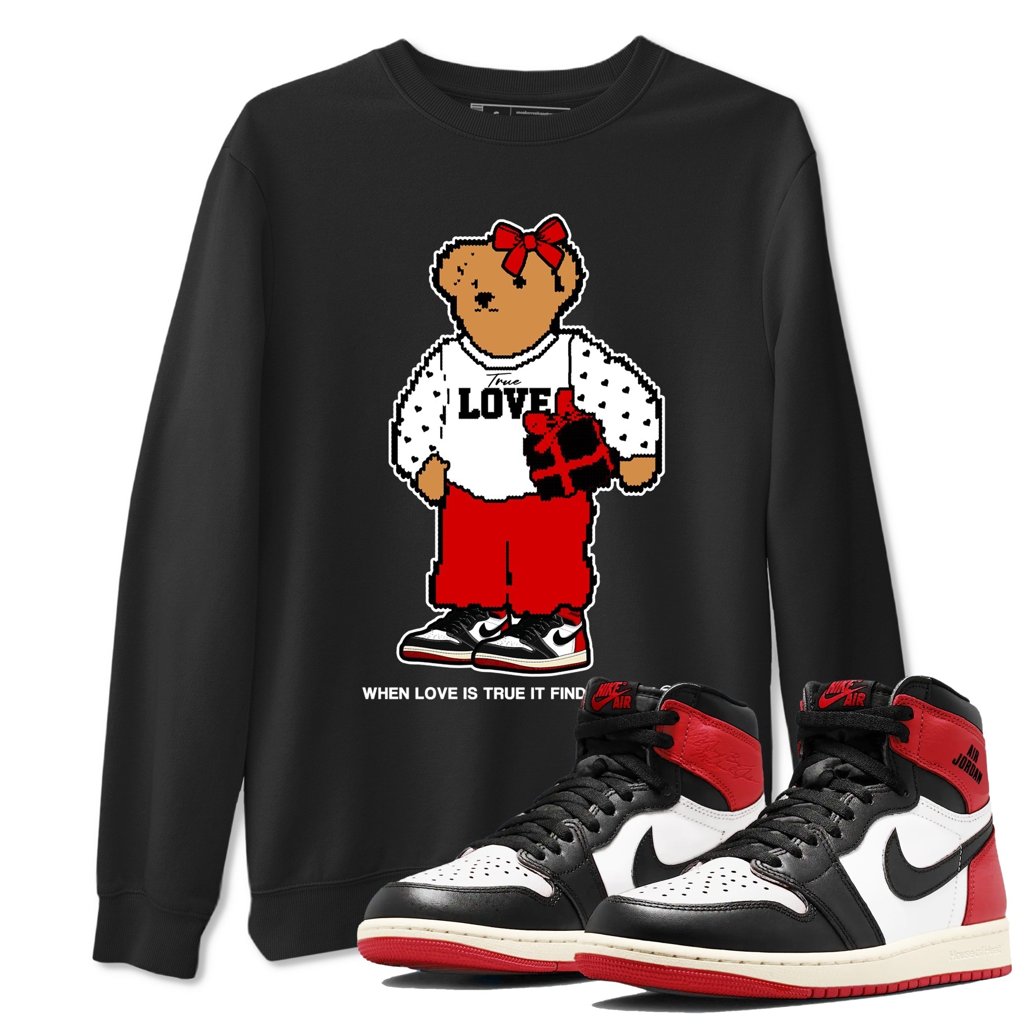 True Love Bear snkmatch Tees - Air Jordan 1 Black Toe Reimagined