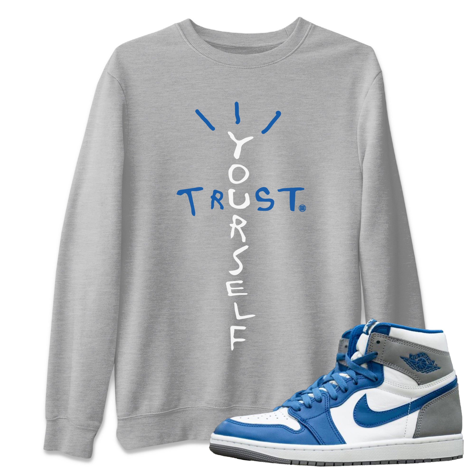Trust Yourself Unisex Tops - Air Jordan 1 True Blue