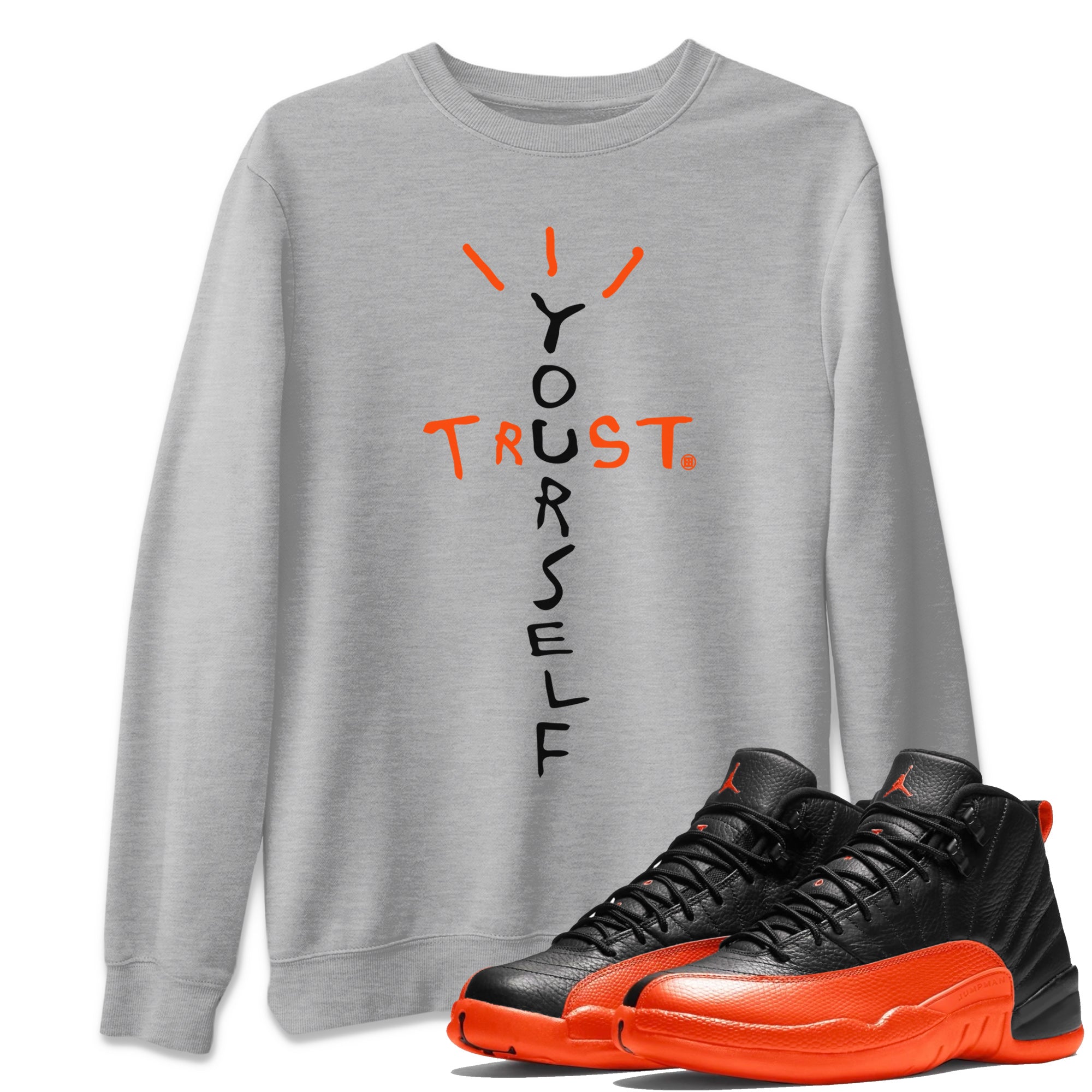 Trust Yourself Unisex Tops - Air Jordan 12 Brilliant Orange