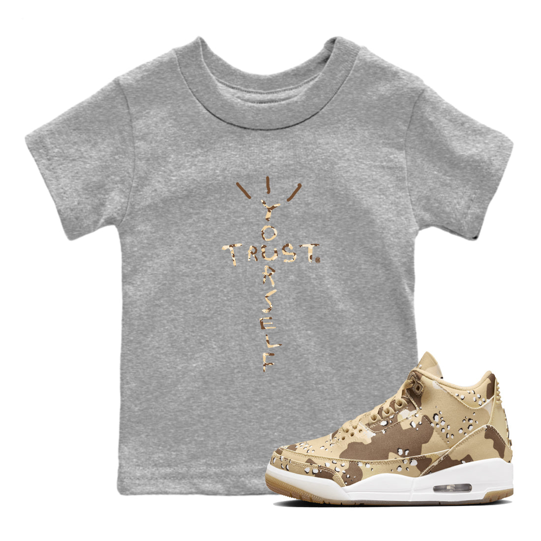 Trust Yourself snkmatch Tees Kids - Air Jordan 3 Desert Camo