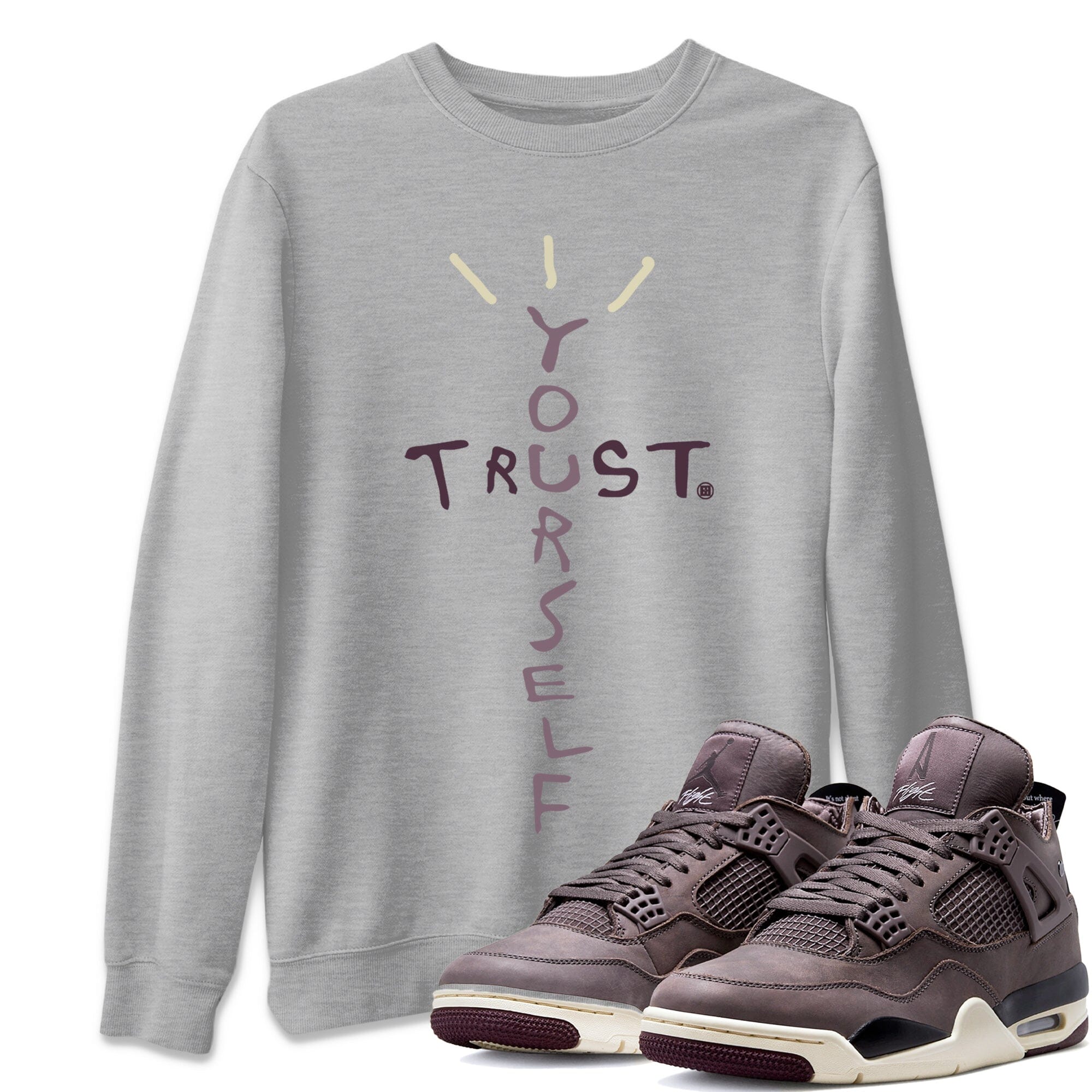 Trust Yourself Unisex Adult Tops - Air Jordan 4 A Ma Maniere