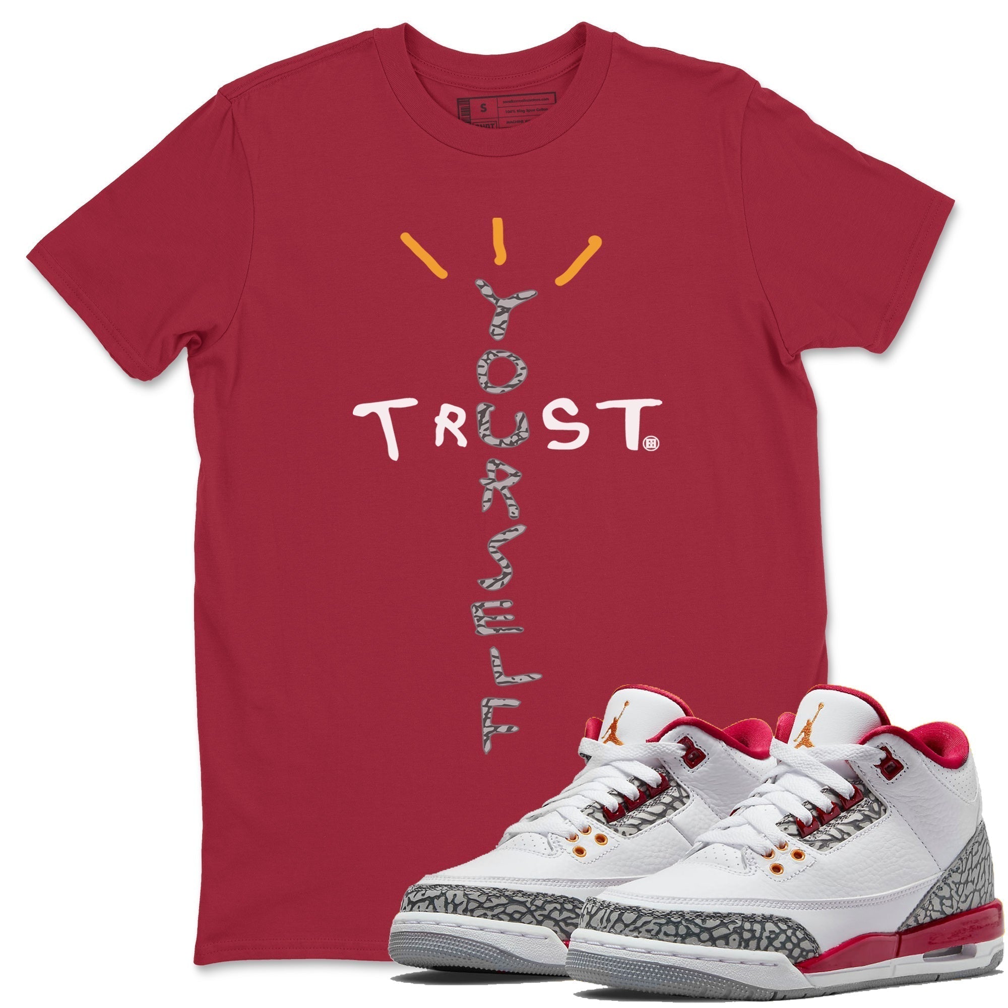 Trust Yourself Unisex Tops - Air Jordan 3 Cardinal
