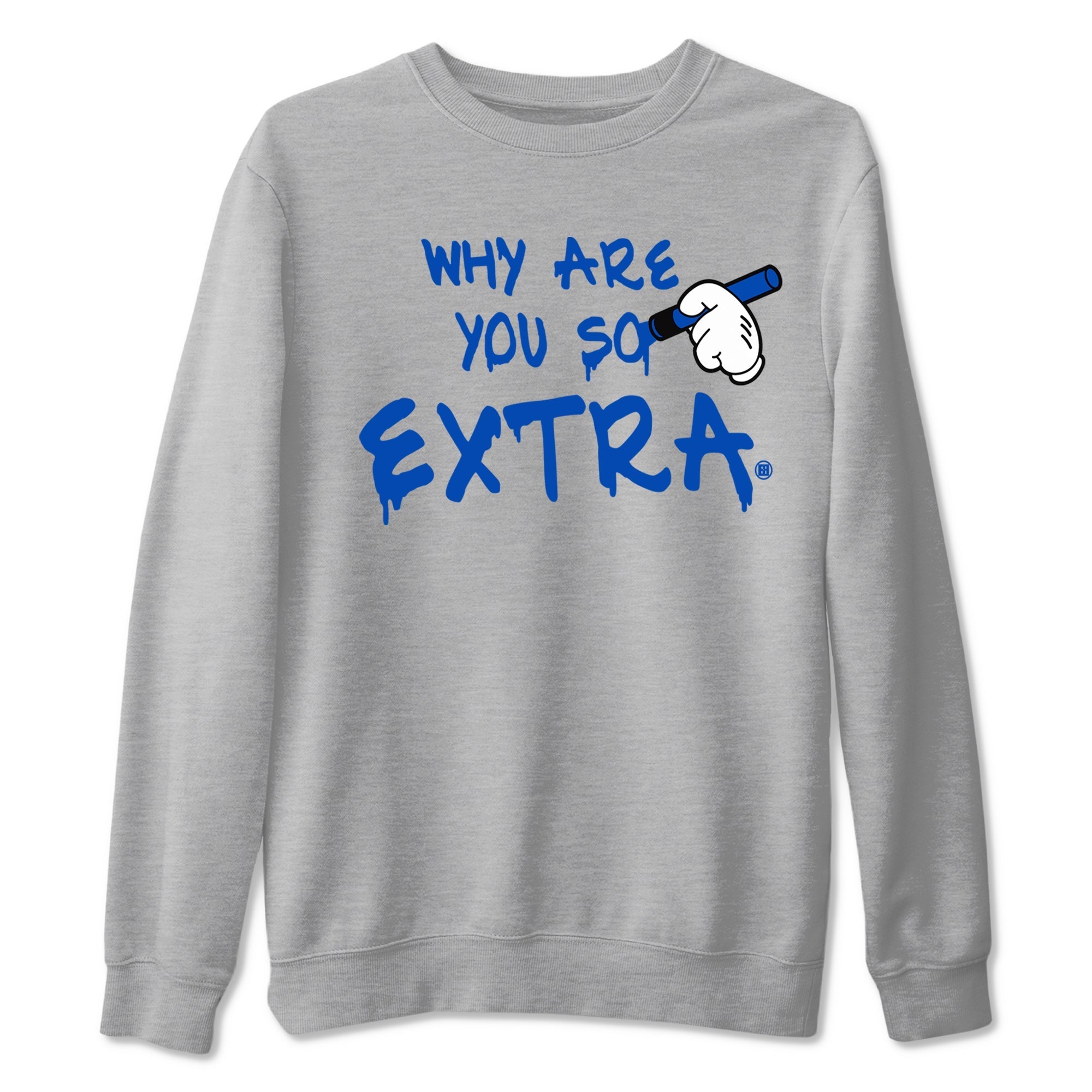 Why Are You So Extra snkmatch Tees - Air Jordan 1 Game Royal