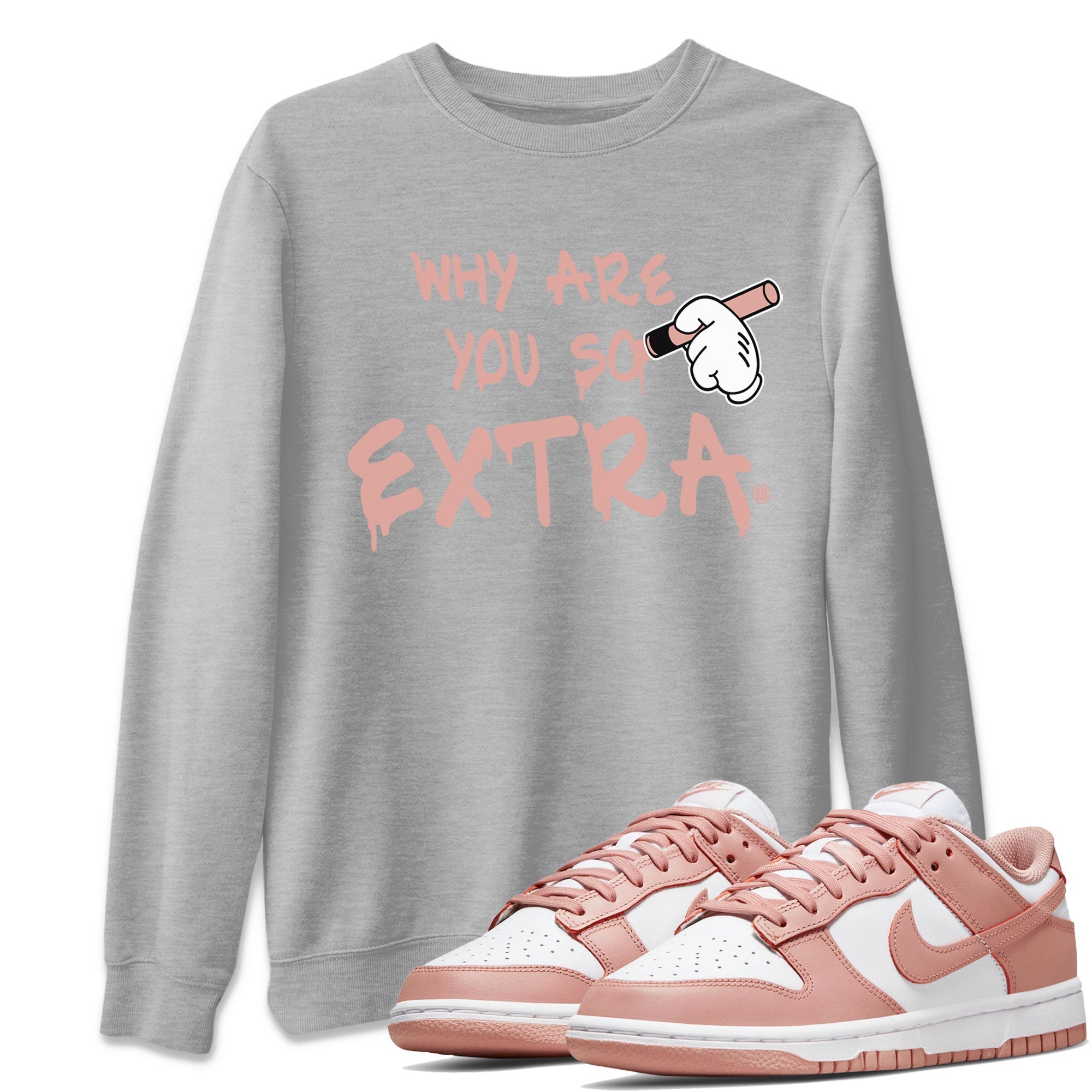 Why Are You So Extra snkmatch Tee - Dunk Rose Whisper