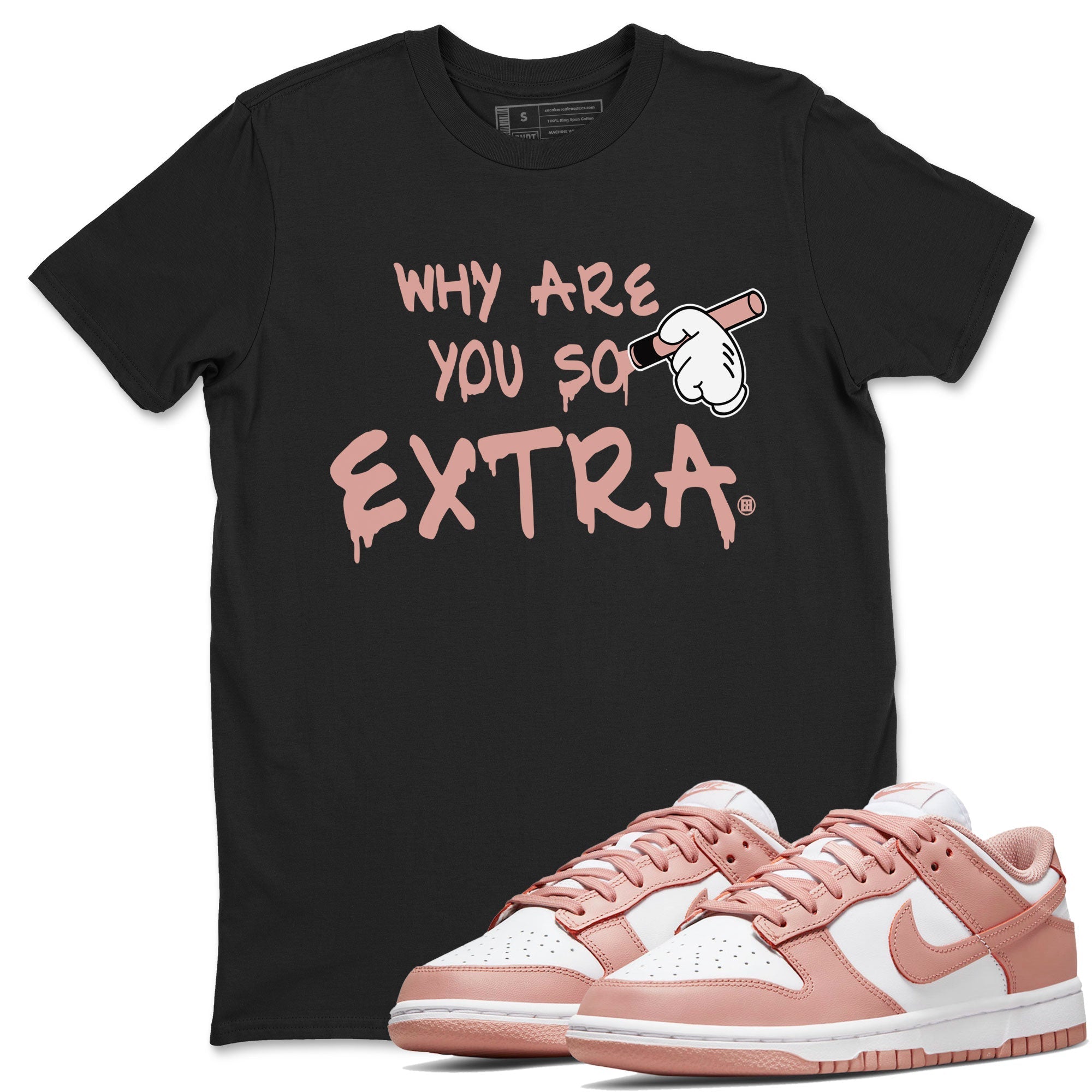 Why Are You So Extra snkmatch Tee - Dunk Rose Whisper