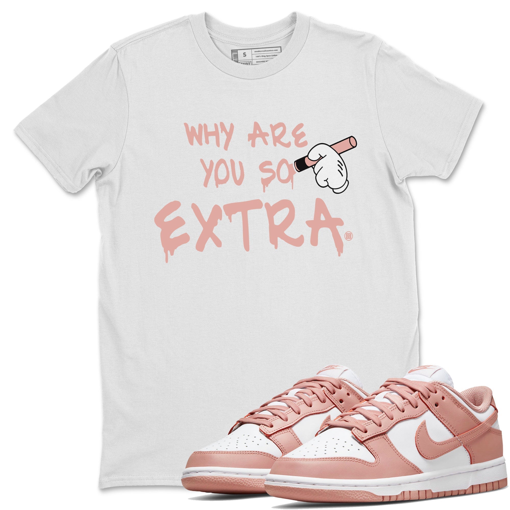 Why Are You So Extra snkmatch Tee - Dunk Rose Whisper