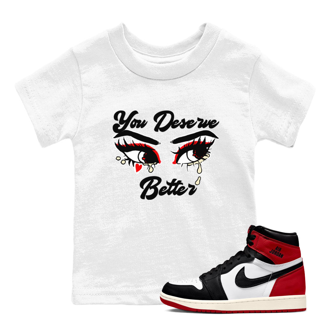 You Deserve Better snkmatch Tees Kids - Air Jordan 1 Black Toe Reimagined