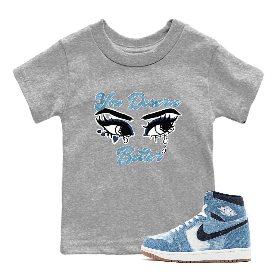 You Deserve Better snkmatch Tees Kids - Air Jordan 1 Denim 2024