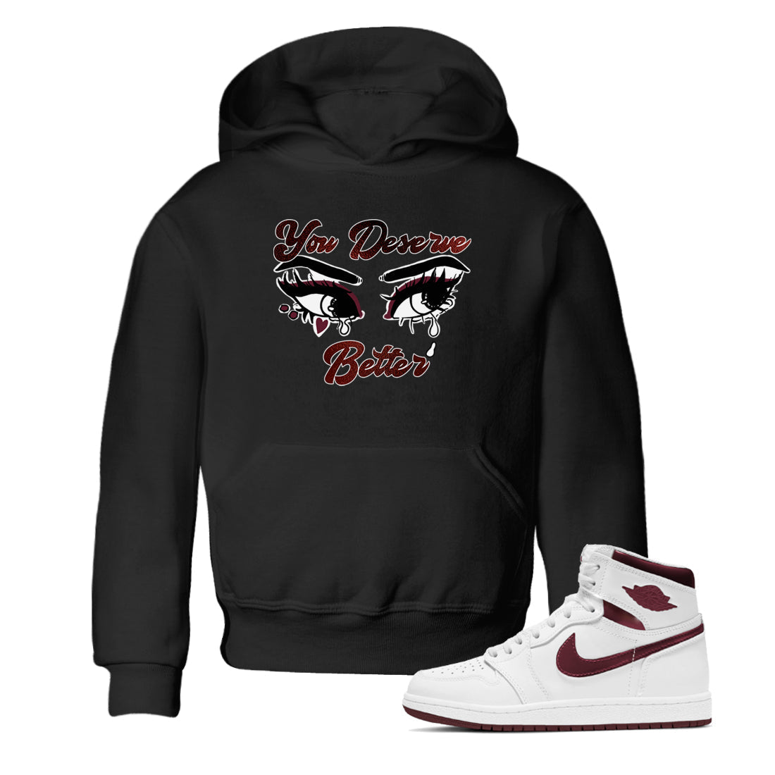 You Deserve Better snkmatch Tees Kids - Air Jordan 1 Metallic Burgundy