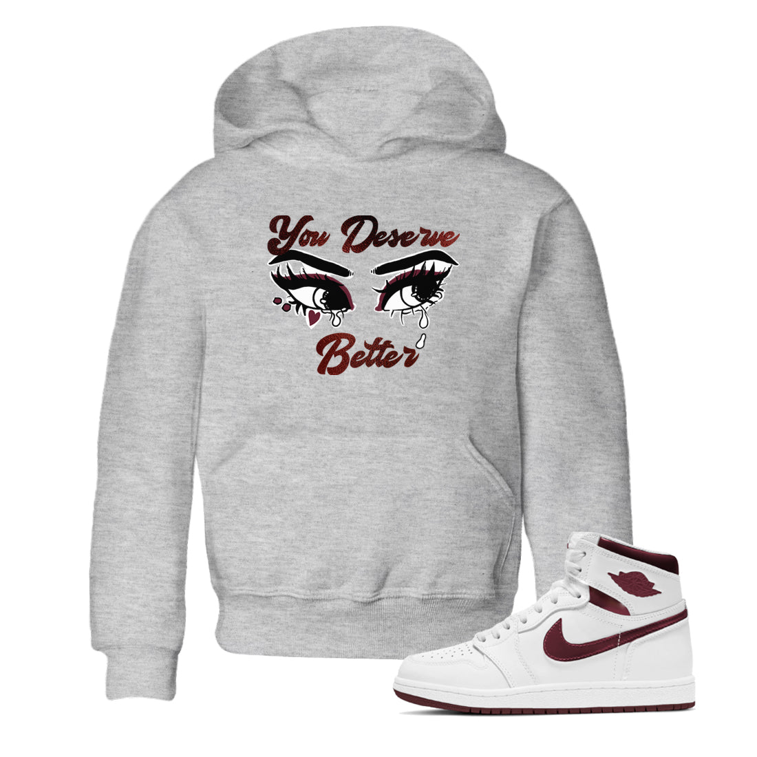 You Deserve Better snkmatch Tees Kids - Air Jordan 1 Metallic Burgundy