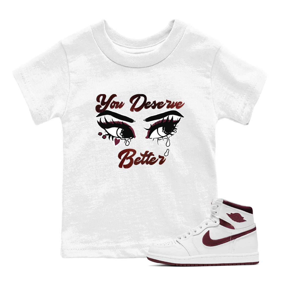 You Deserve Better snkmatch Tees Kids - Air Jordan 1 Metallic Burgundy