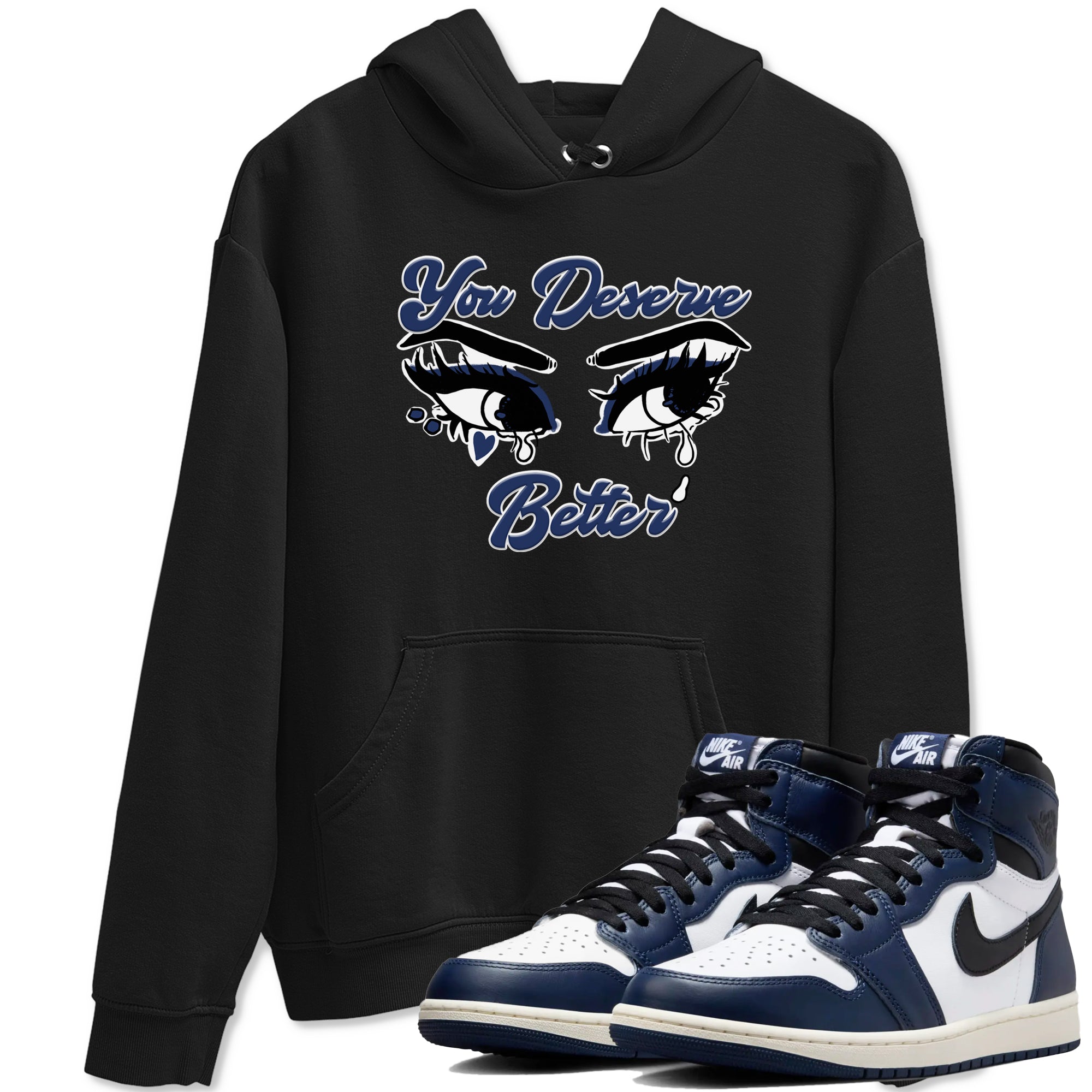 You Deserve Better snkmatch Tees - Air Jordan 1 Midnight Navy