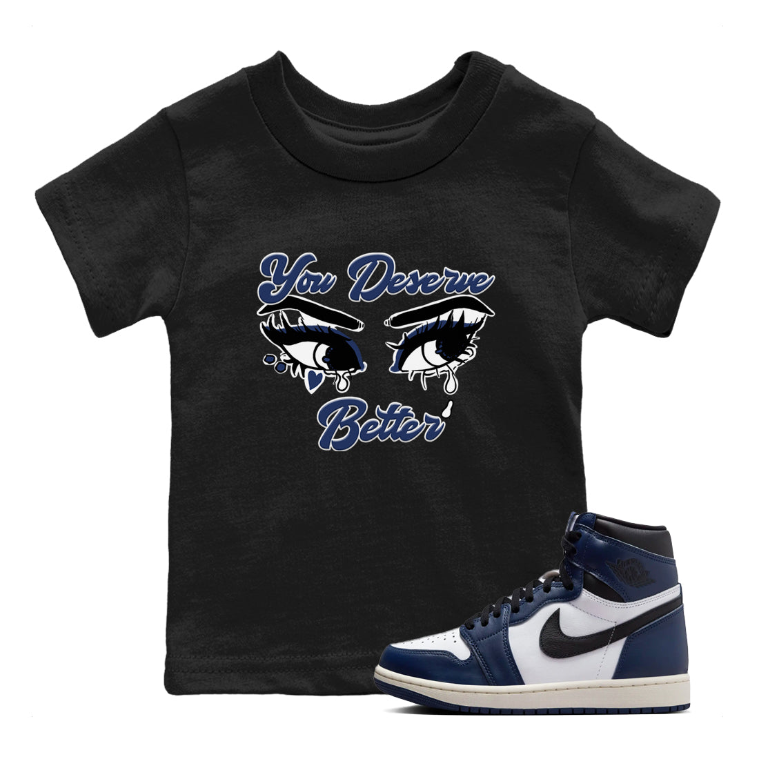 You Deserve Better snkmatch Tees Kids - Air Jordan 1 Midnight Navy