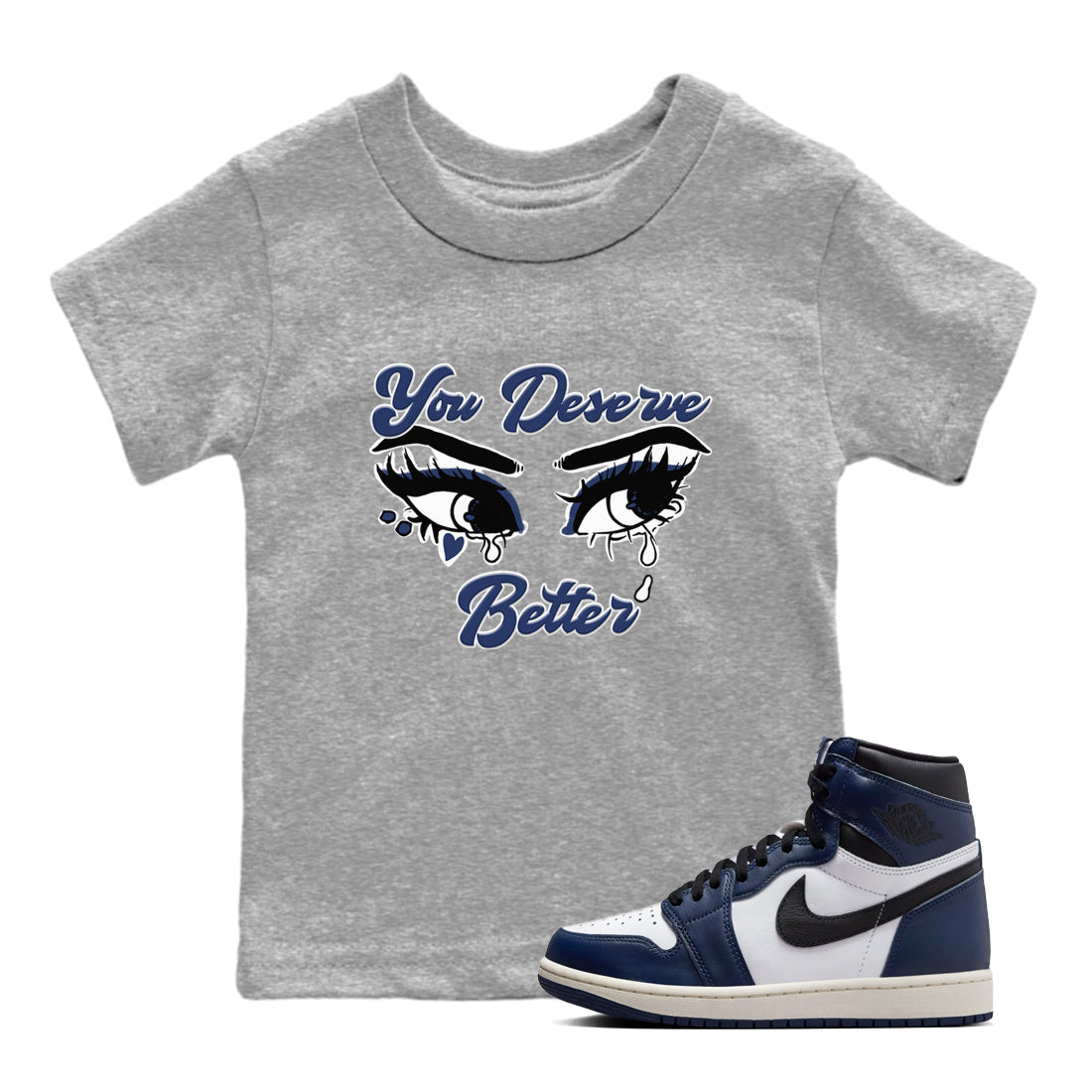 You Deserve Better snkmatch Tees Kids - Air Jordan 1 Midnight Navy