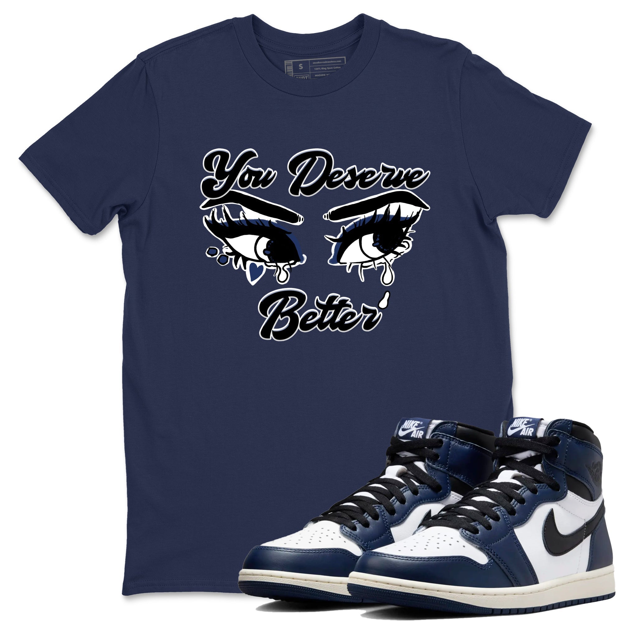 You Deserve Better snkmatch Tees - Air Jordan 1 Midnight Navy