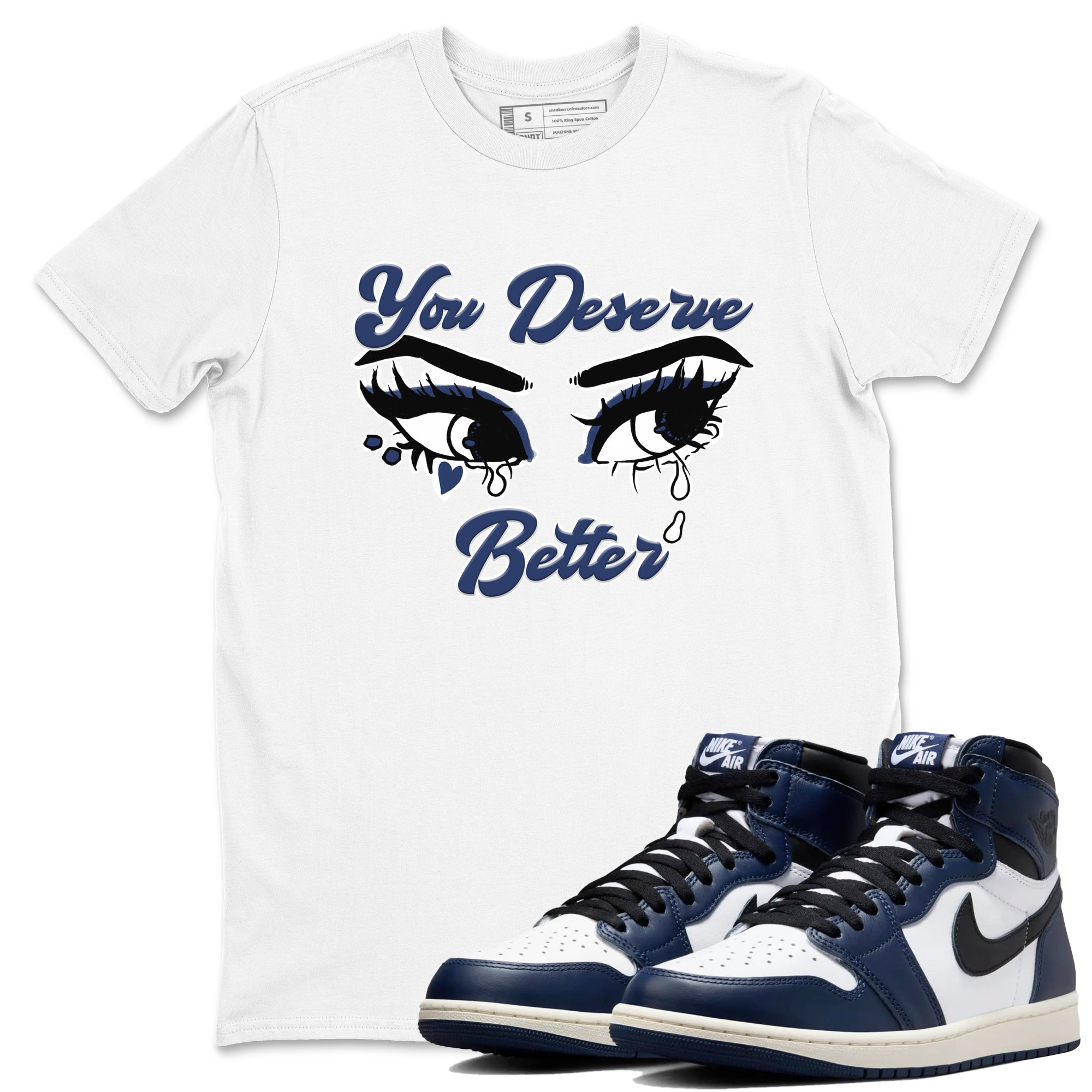 You Deserve Better snkmatch Tees - Air Jordan 1 Midnight Navy