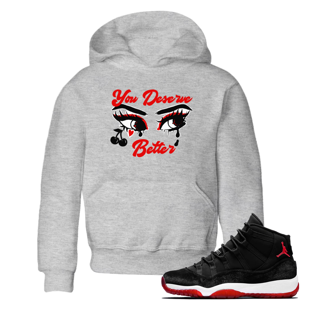You Deserve Better snkmatch Tees Kids - Air Jordan 11 Bred Velvet