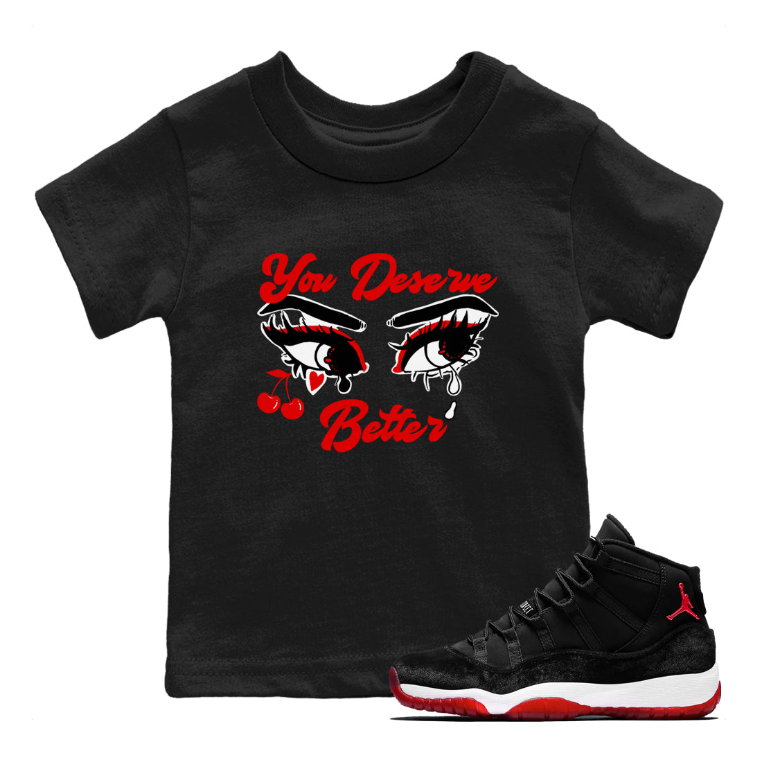 You Deserve Better snkmatch Tees Kids - Air Jordan 11 Bred Velvet
