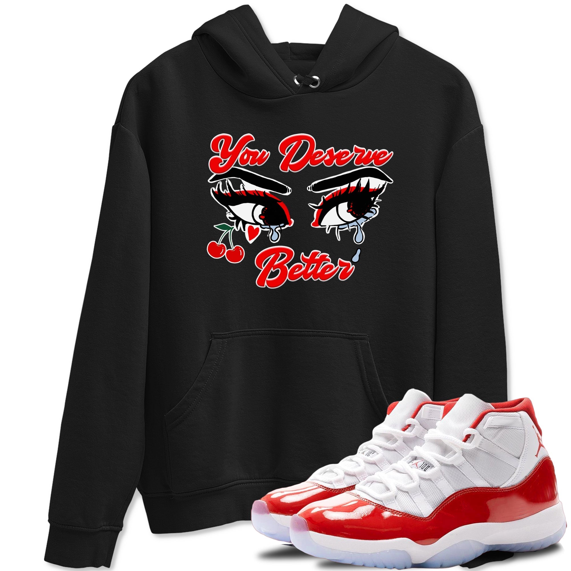 You Deserve Better snkmatch Tees - Air Jordan 11 Cherry